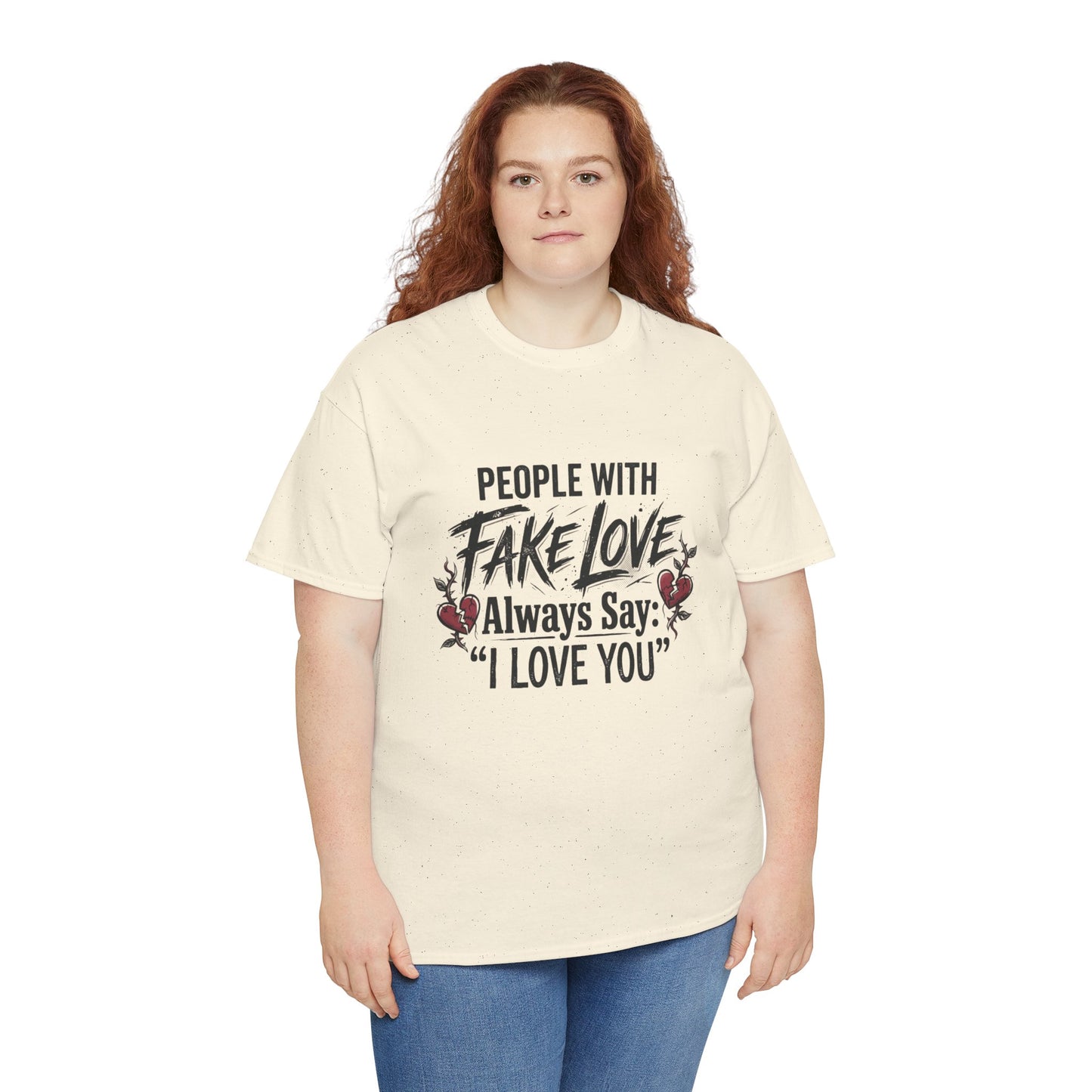 "People With Fake Love Always Say: 'I Love You'" Inspirational Statement Shirt