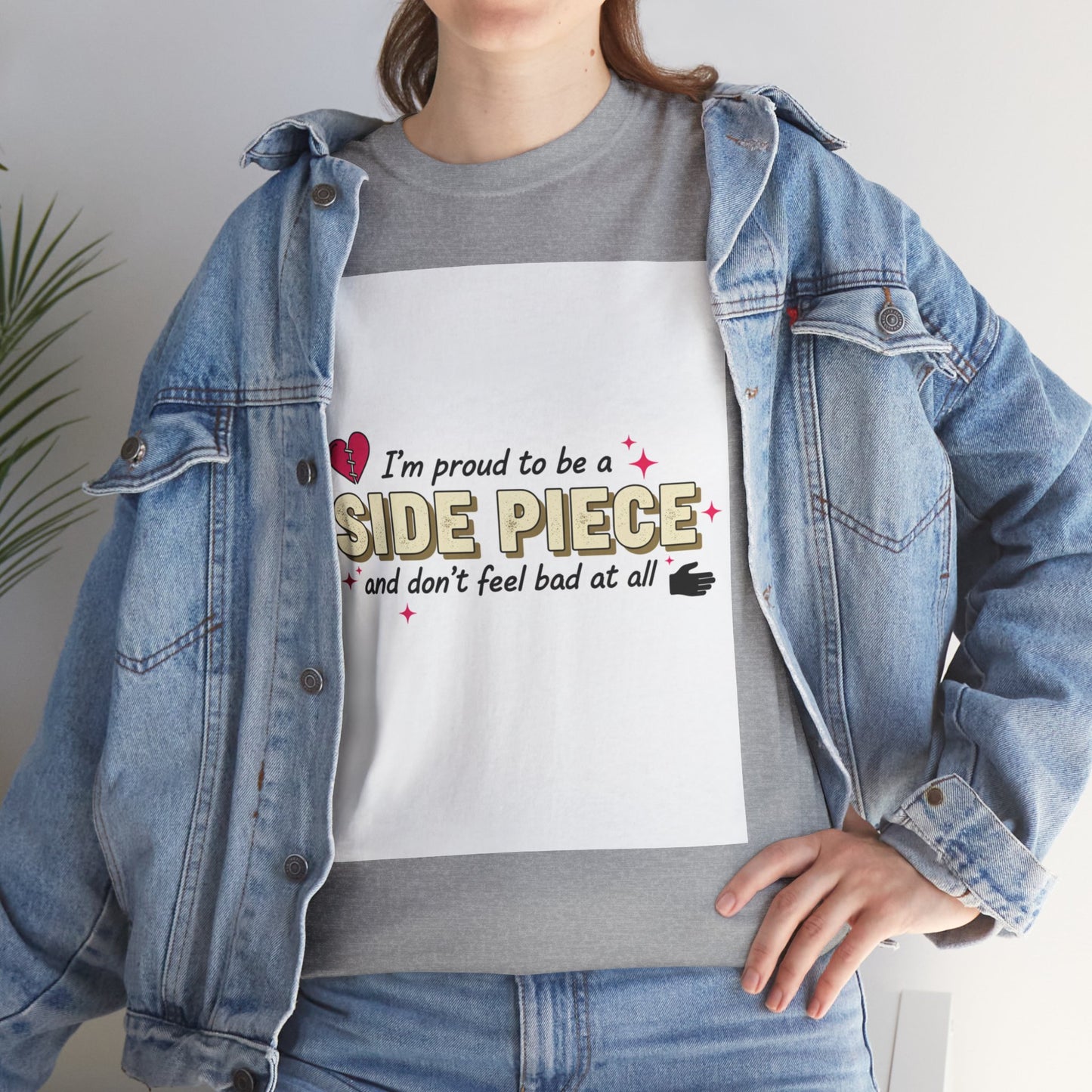 Side Piece Funny Graphic Tee — "I’m Proud to Be a Side Piece and Don’t Feel Bad at All" Printify
