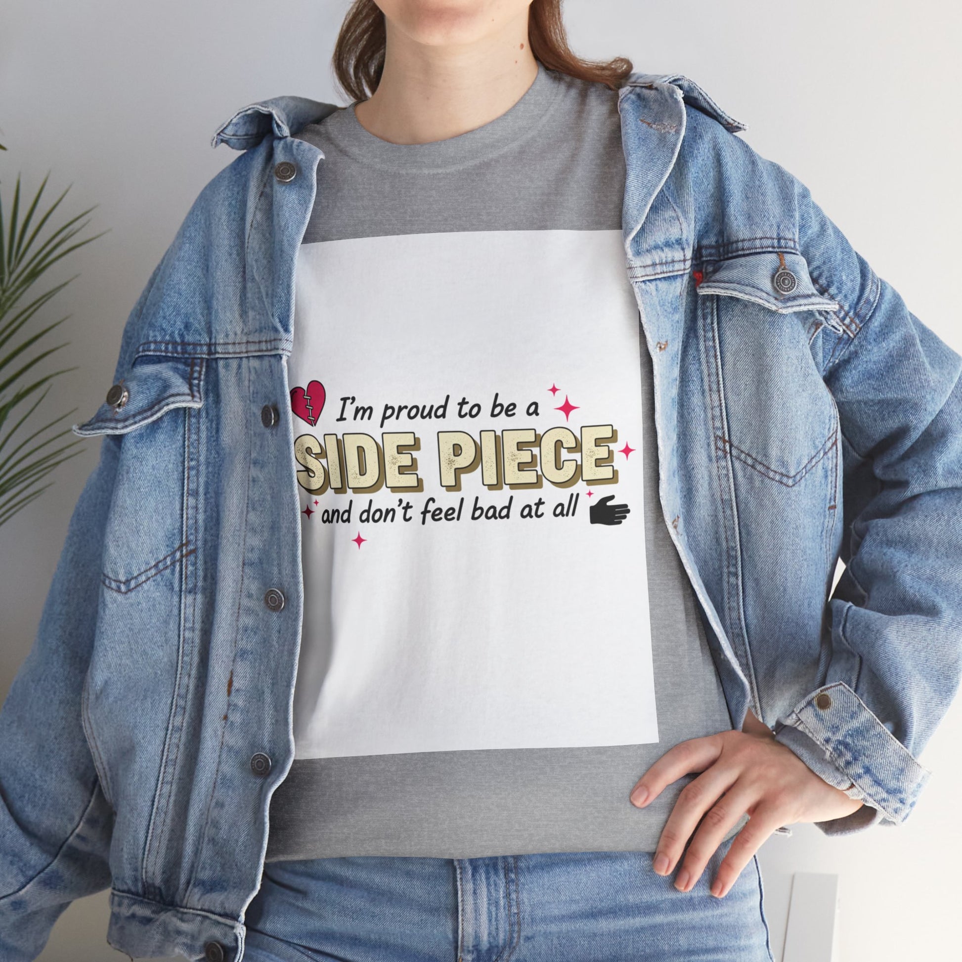 Side Piece Funny Graphic Tee — "I’m Proud to Be a Side Piece and Don’t Feel Bad at All" Printify