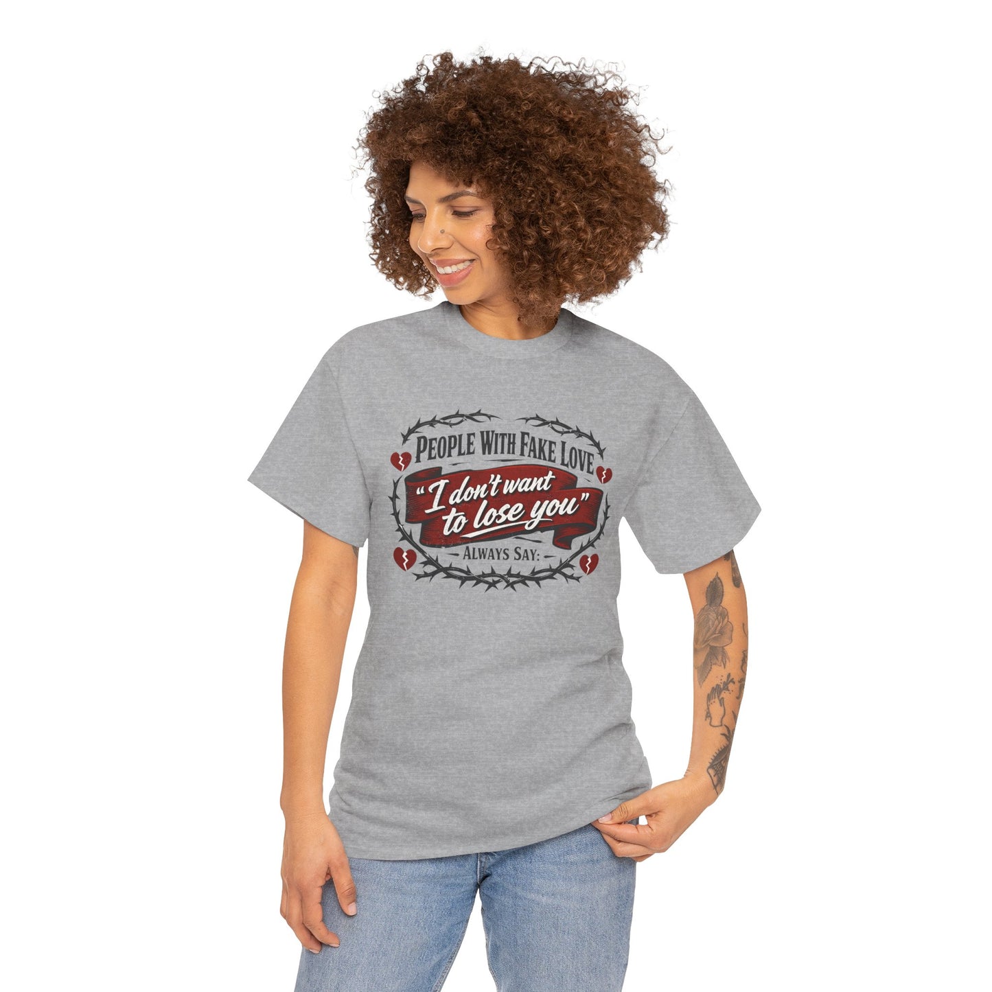 I Don't Want to Lose You Tee – 'People With Fake Love' Heart Graphic Cotton Shirt