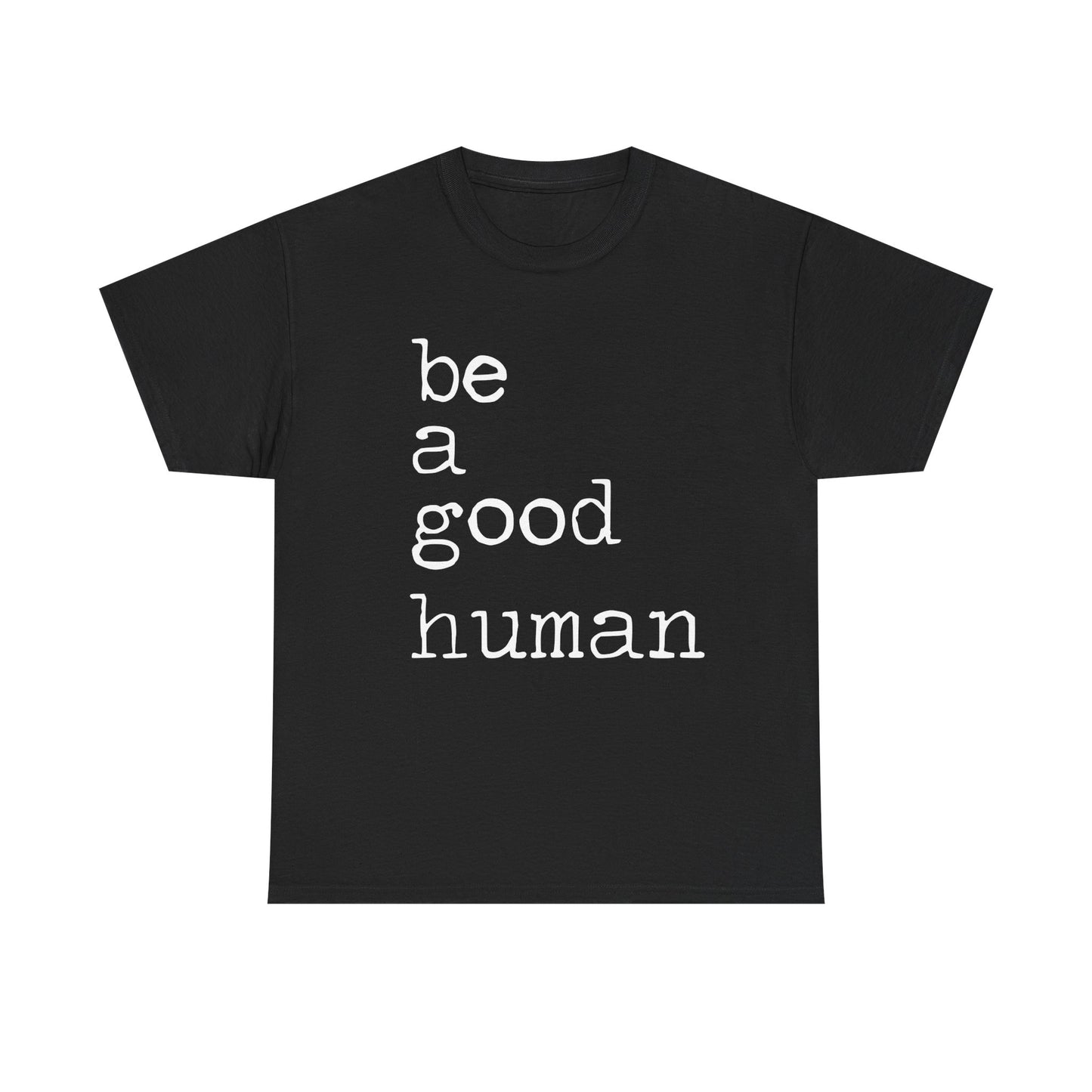 Be a Good Human