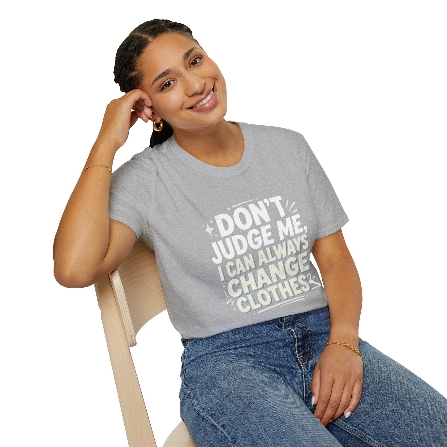 Don't Judge Me I Can Always Change Clothes T-Shirt