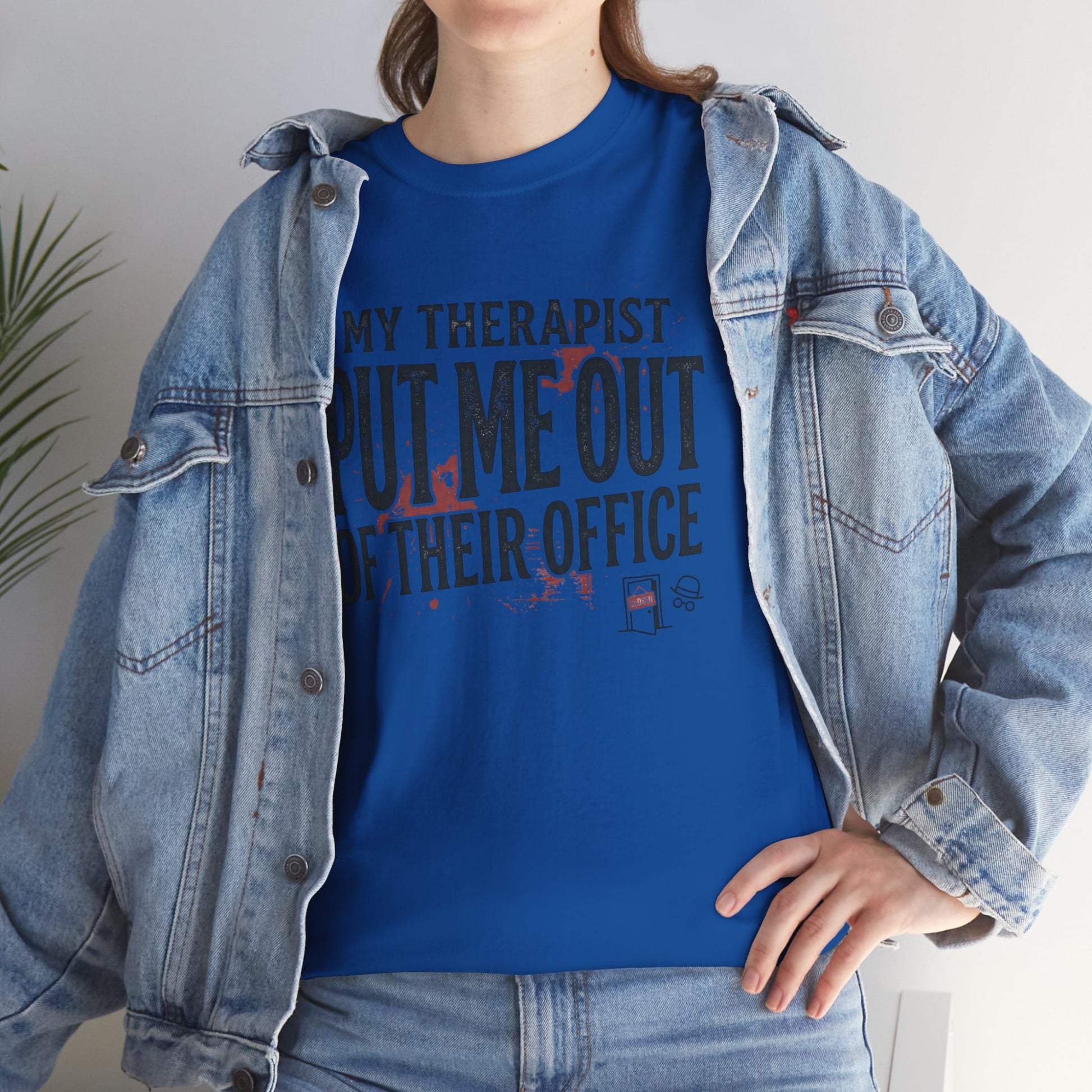 “My Therapist Put Me Out of Their Office” Funny Mental Health Tee Printify