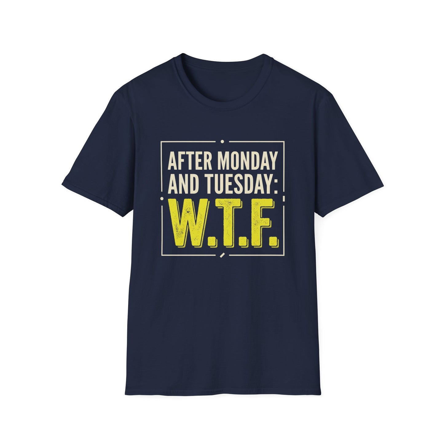 W.T.F. Funny Graphic T‑Shirt — "After Monday and Tuesday: W.T.F." Novelty Tee for Weekend Lovers