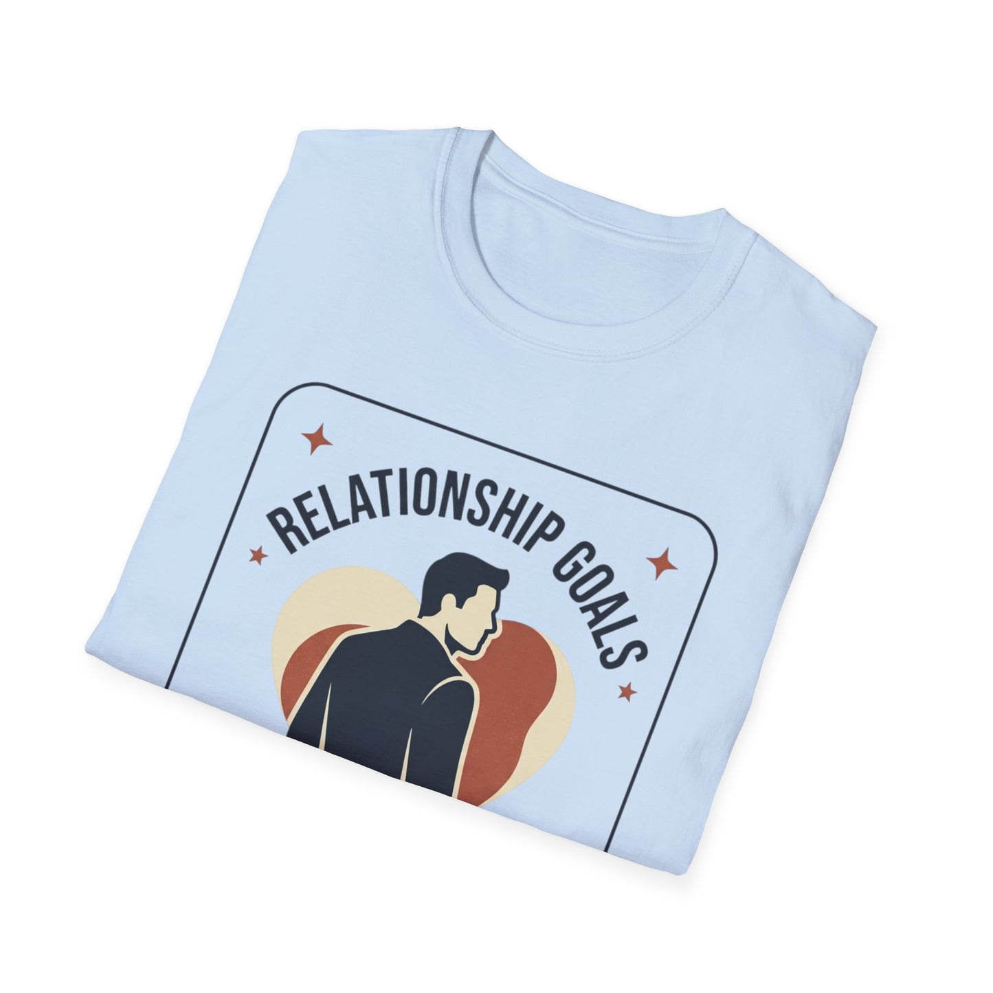 Relationship Goals T-Shirt — "I'm Looking For A Woman Who Wants To Feel Cherished, Safe and Supported"