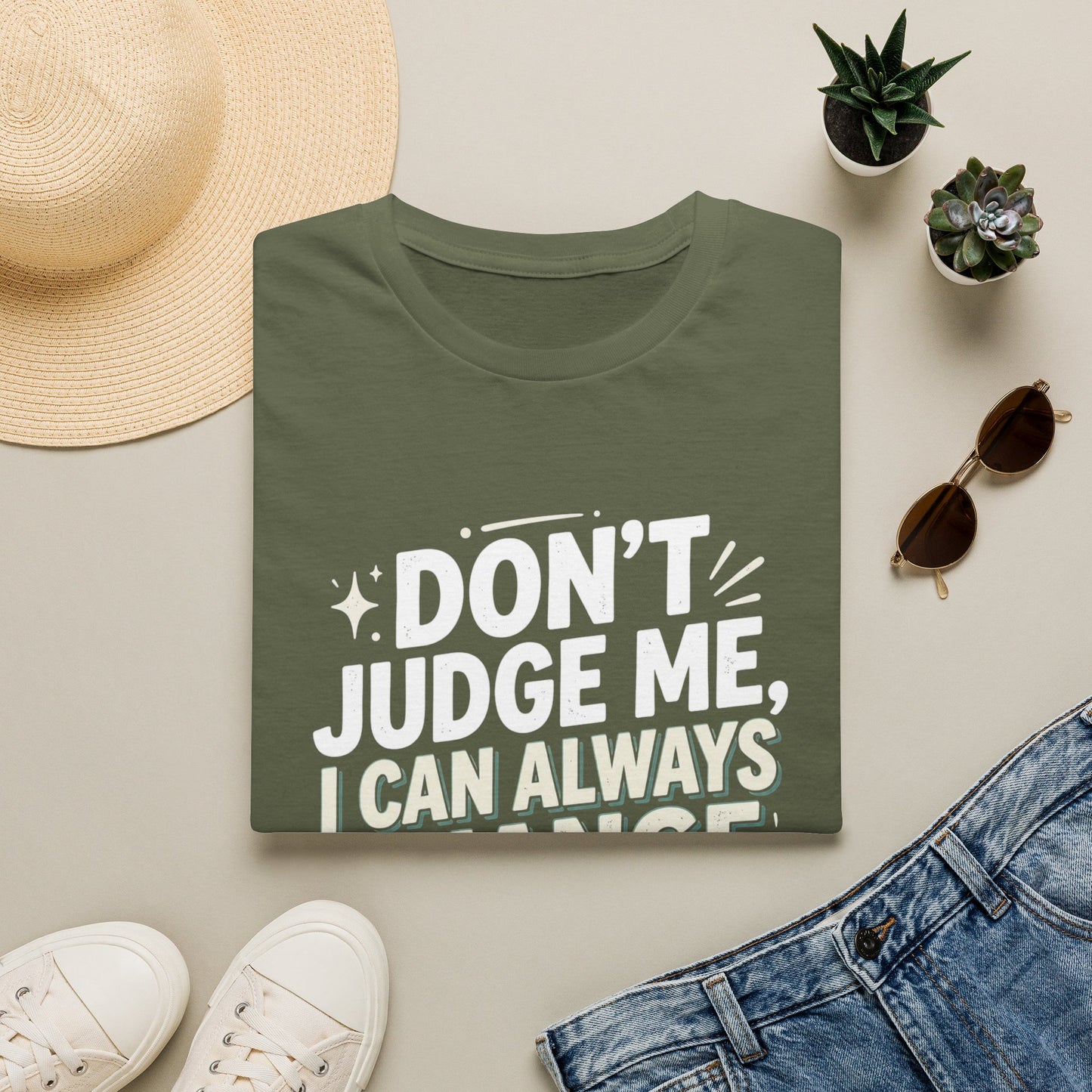 Don't Judge Me I Can Always Change Clothes T-Shirt