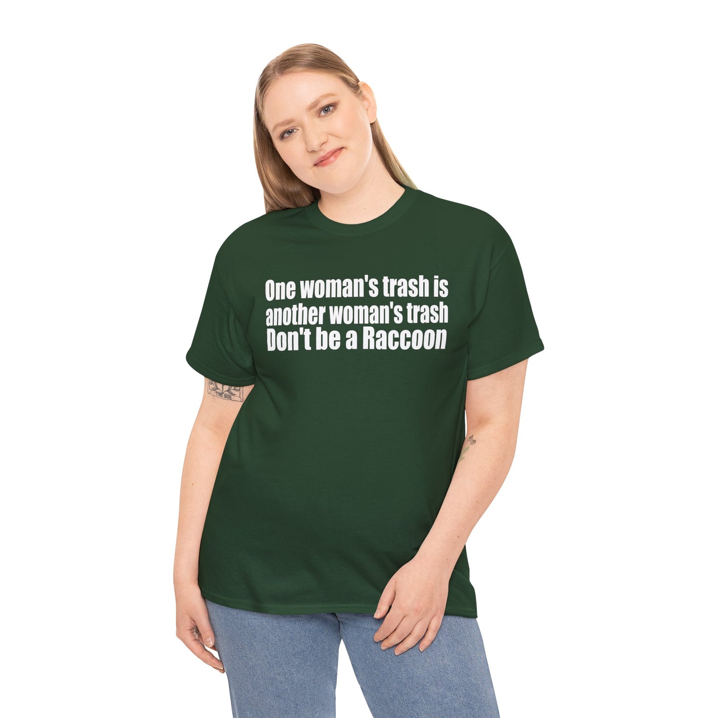 T‑Shirt — "One woman’s trash is another woman’s trash. Don’t be a Raccoon" Funny Slogan Tee
