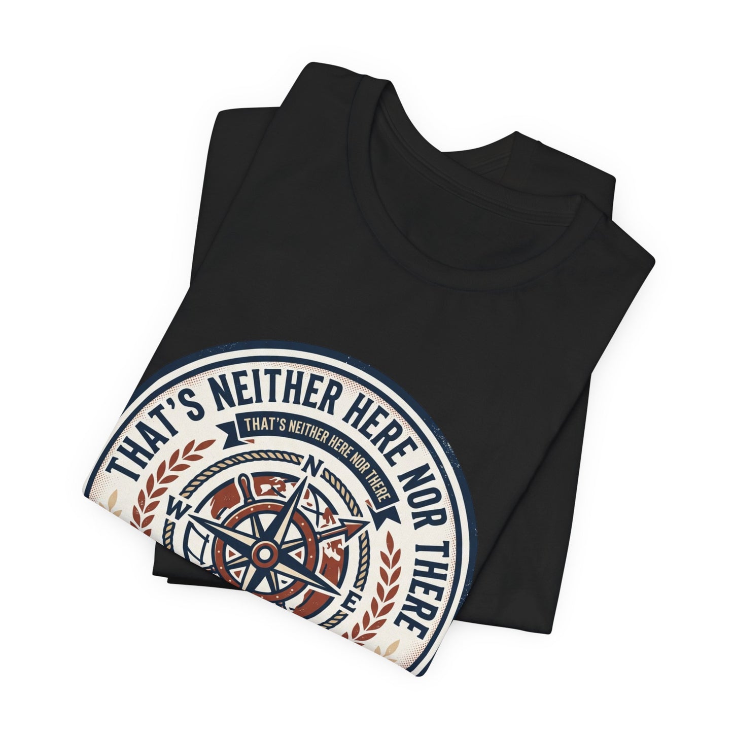Compass Graphic Tee — "That's Neither Here Nor There" Nautical Adventure T‑Shirt