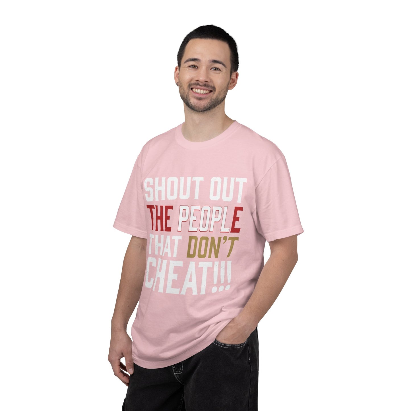 Shout Out The People That Don't Cheat!!! T-Shirt — Funny Honesty Statement Tee