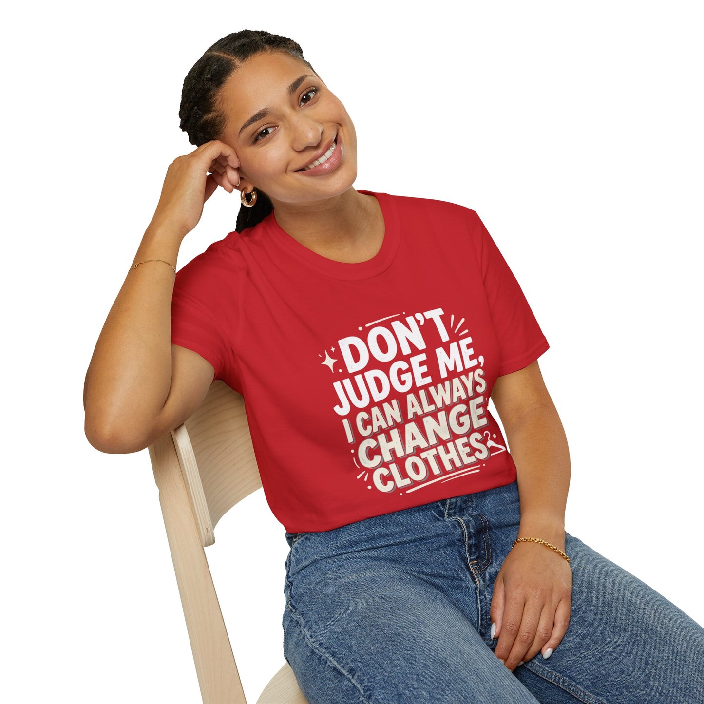Don't Judge Me I Can Always Change Clothes T-Shirt
