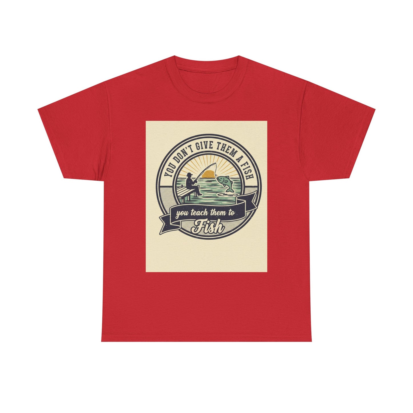 Fishing Vintage Badge T-Shirt — "You Don’t Give Them a Fish, You Teach Them to Fish" Graphic Tee