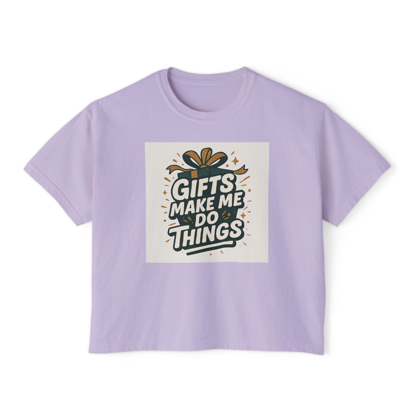 Gifts Make Me Do Things Graphic Boxy Tee — Women’s Casual Crop T-Shirt