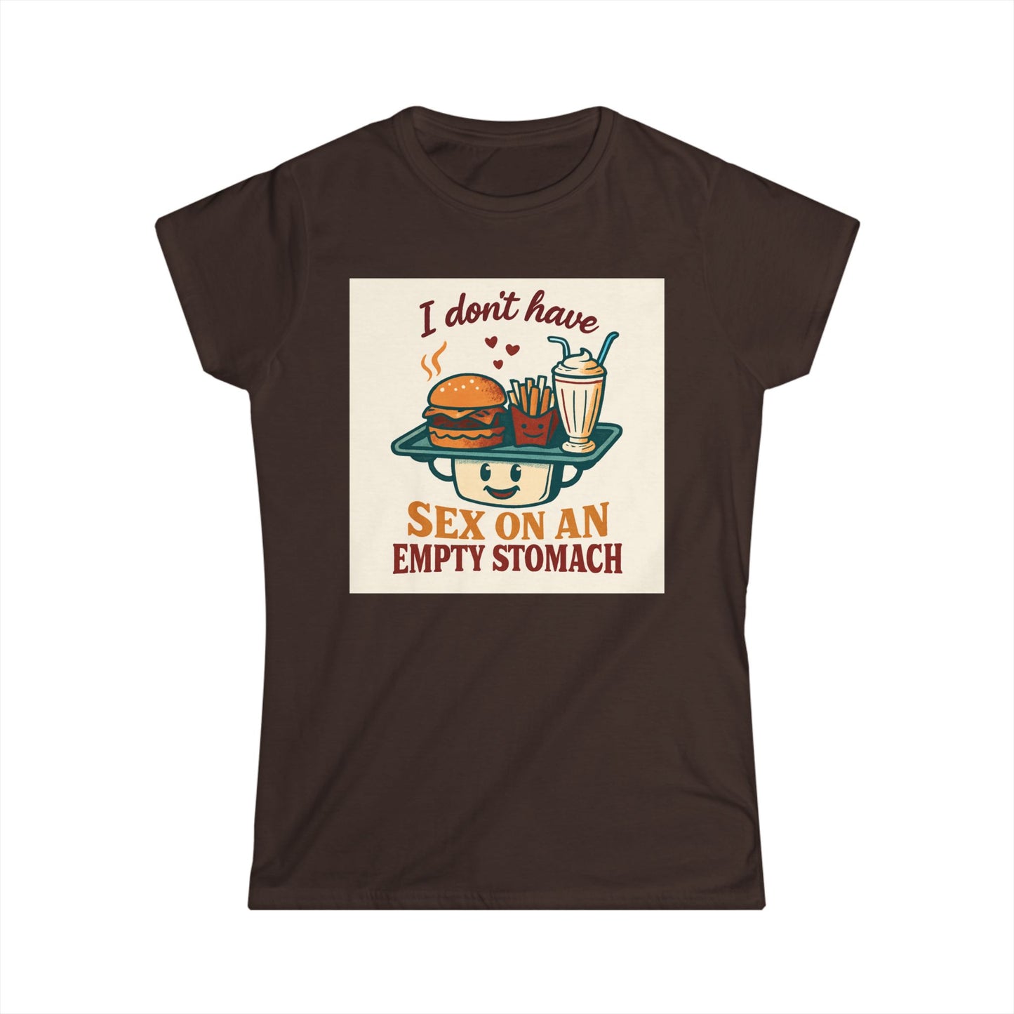 Women's Tee - "I Don't Have Sex on an empty  Stomach" Funny Foodie Graphic Shirt