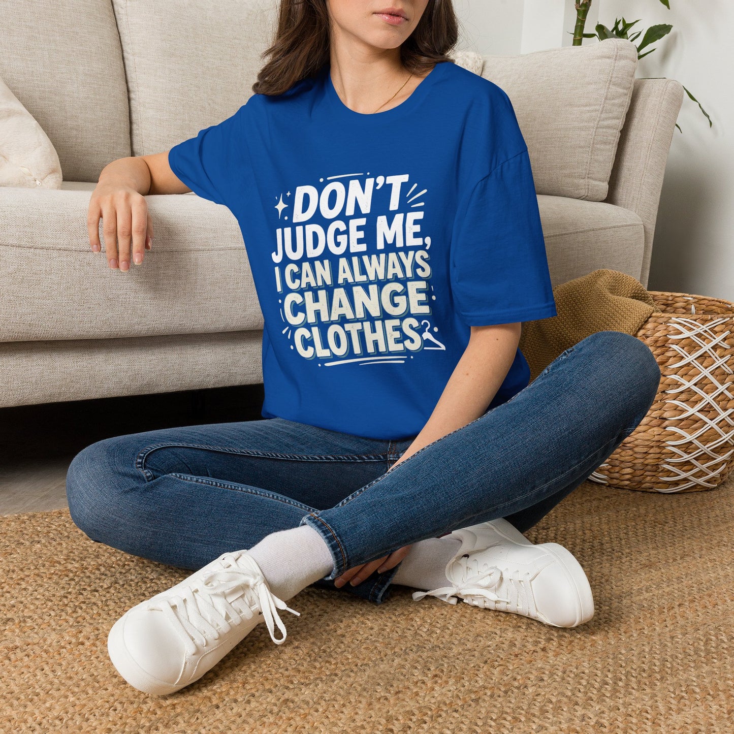 Don't Judge Me I Can Always Change Clothes T-Shirt