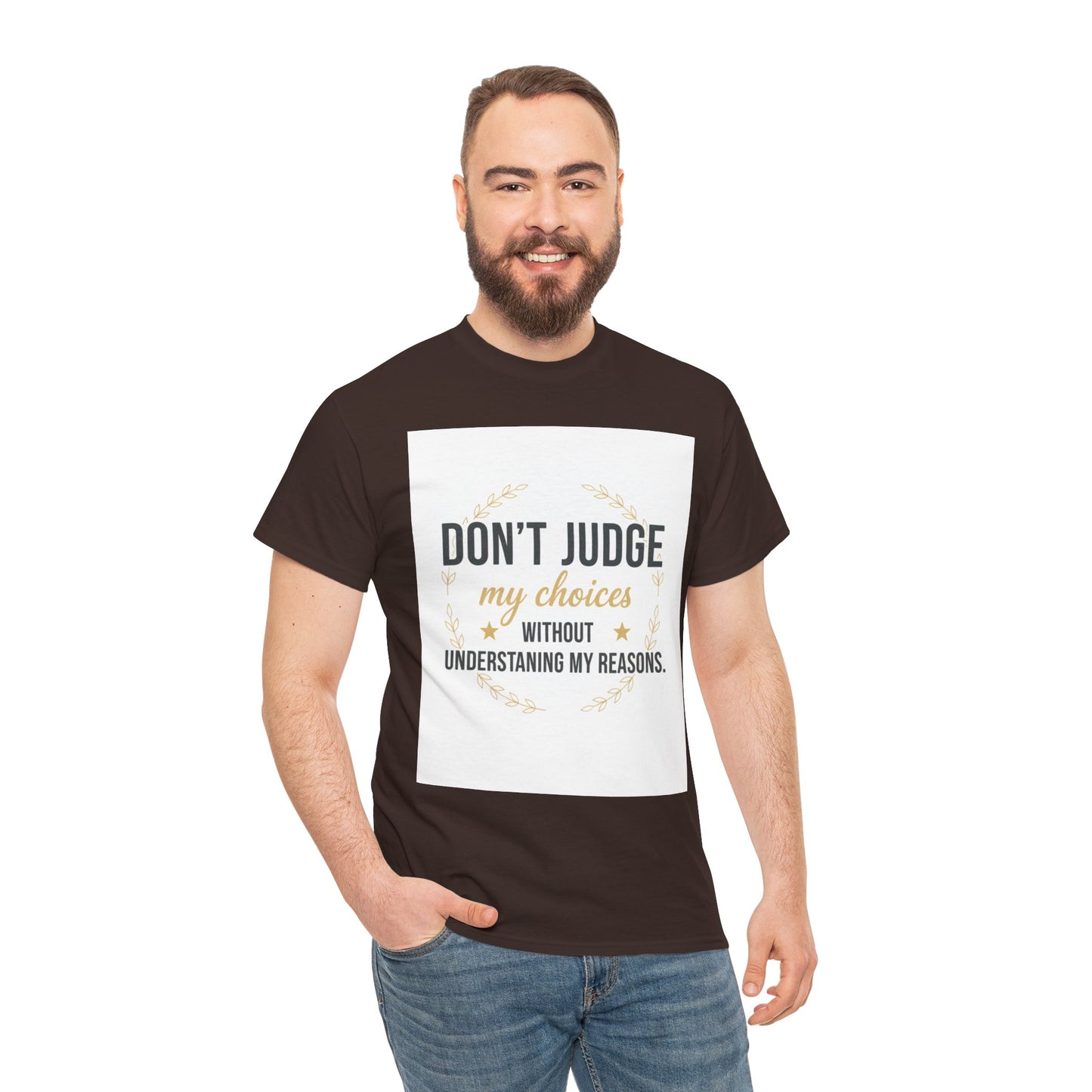 Don’t Judge My Choices T-Shirt – “Don’t Judge My Choices Without Understanding My Reasons” Graphic Tee