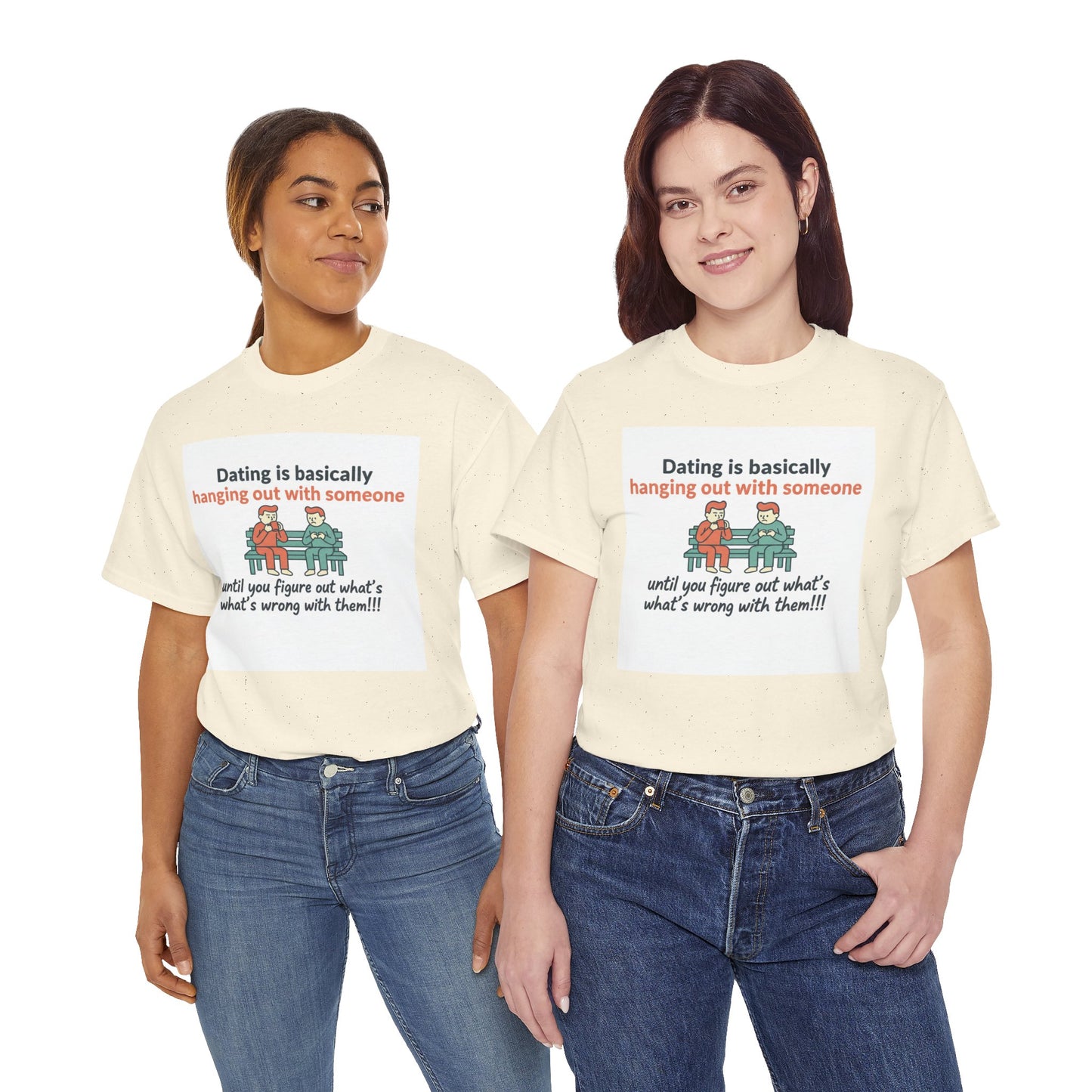 Dating Humor T‑Shirt — "Dating is basically hanging out with someone… until you figure out what's wrong with them!"
