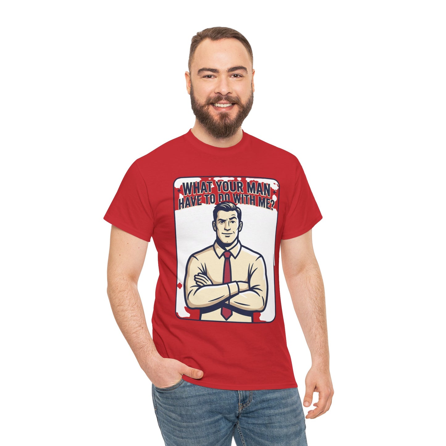 What Your Man Have To Do With Me? Tee — Funny Retro Man Graphic T-Shirt