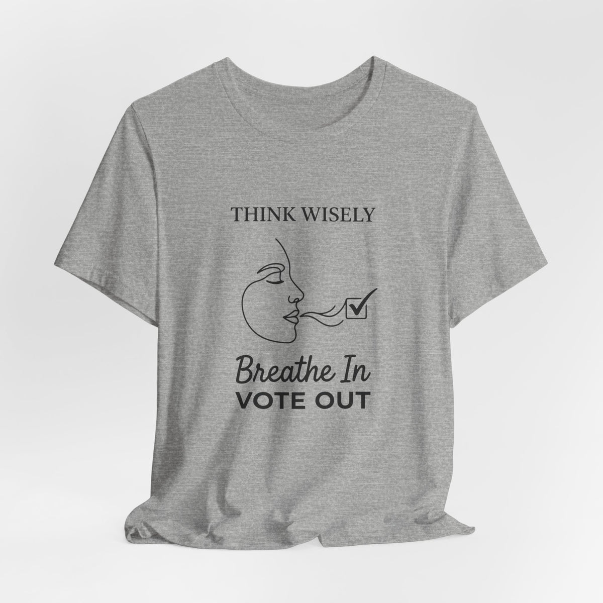 Think Wisely Breathe In Vote Out T-Shirt | Midterm Elections Voter Awareness