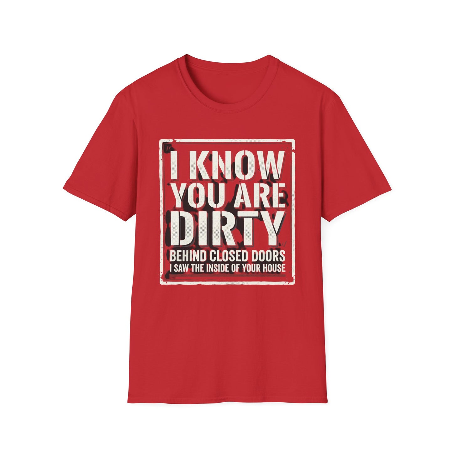 I Know You Are Dirty Graphic Tee — Distressed Streetwear Statement Shirt