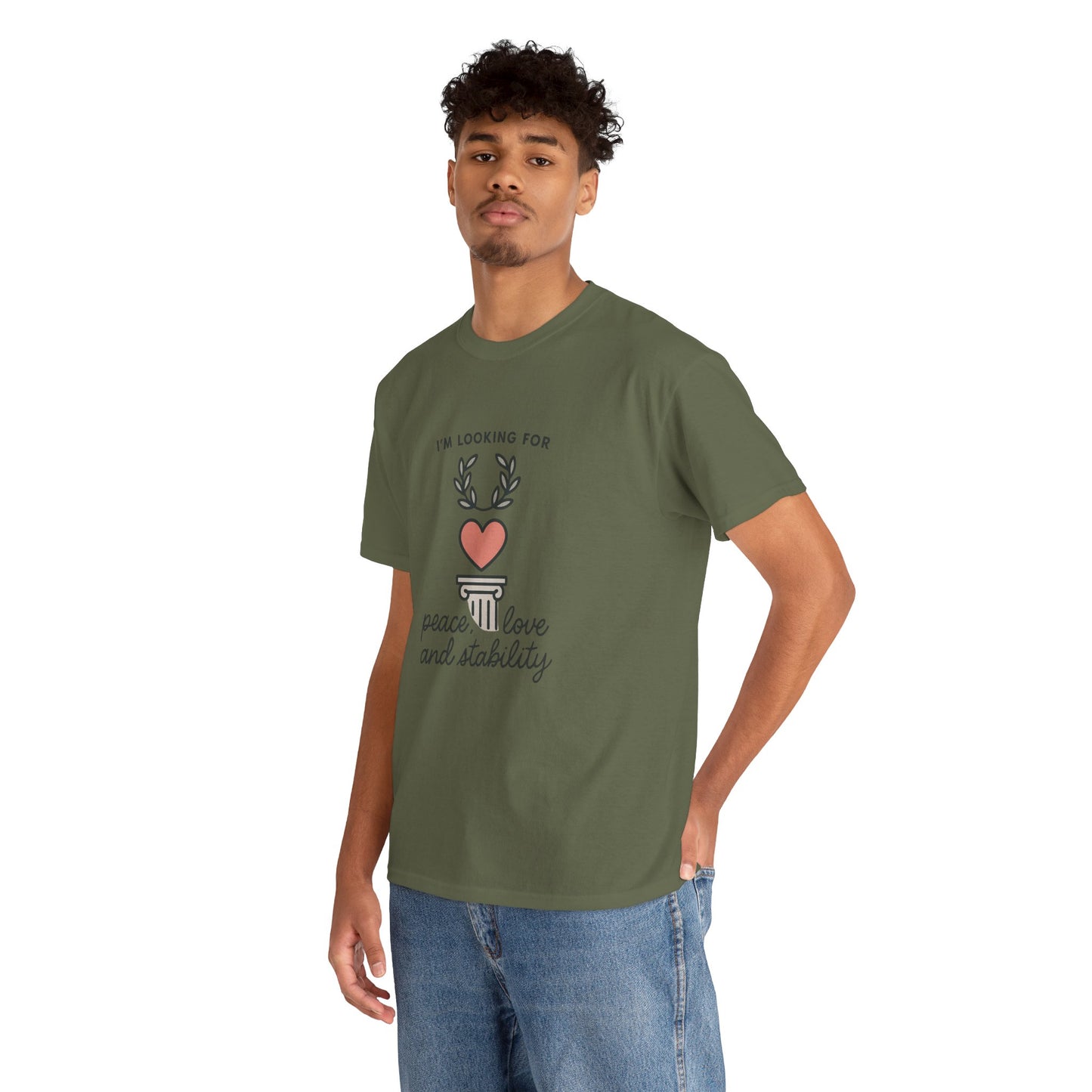 T‑Shirt — "I’m Looking For Peace, Love and Stability" Graphic Tee