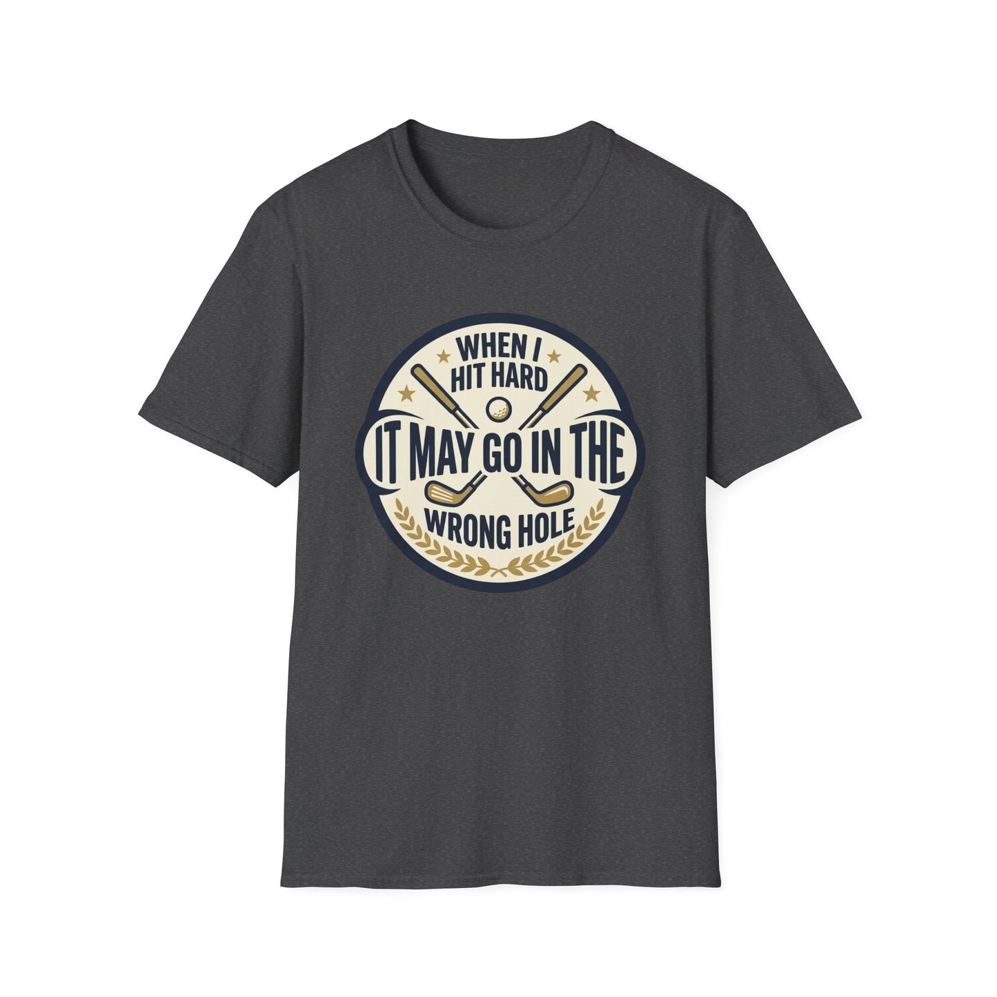 Golf Humor T-Shirt — "When I Hit Hard It May Go In The Wrong Hole" Vintage Golf Joke Tee
