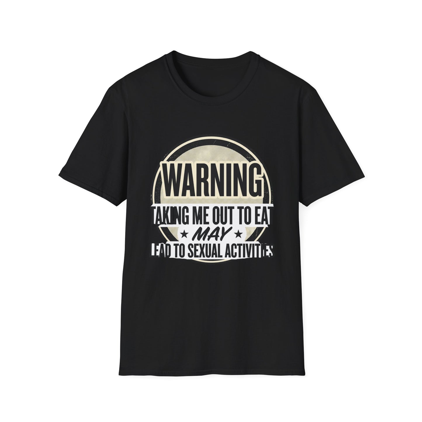 "Warning: Taking Me Out to Eat May Lead to Sexual Activities" Funny Graphic Tee