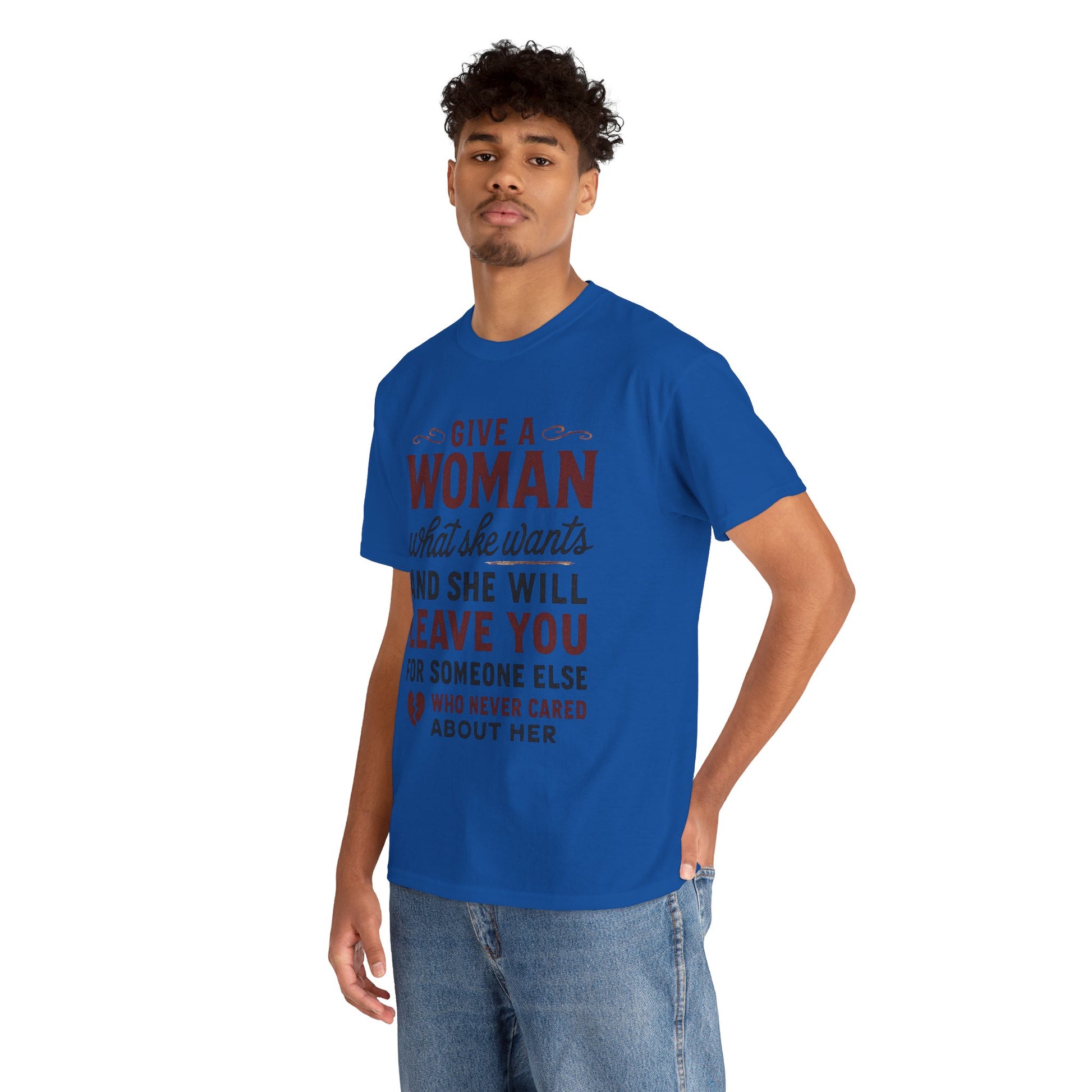 T-Shirt — "Give a Woman What She Wants" Funny Relationship Quote Tee Printify