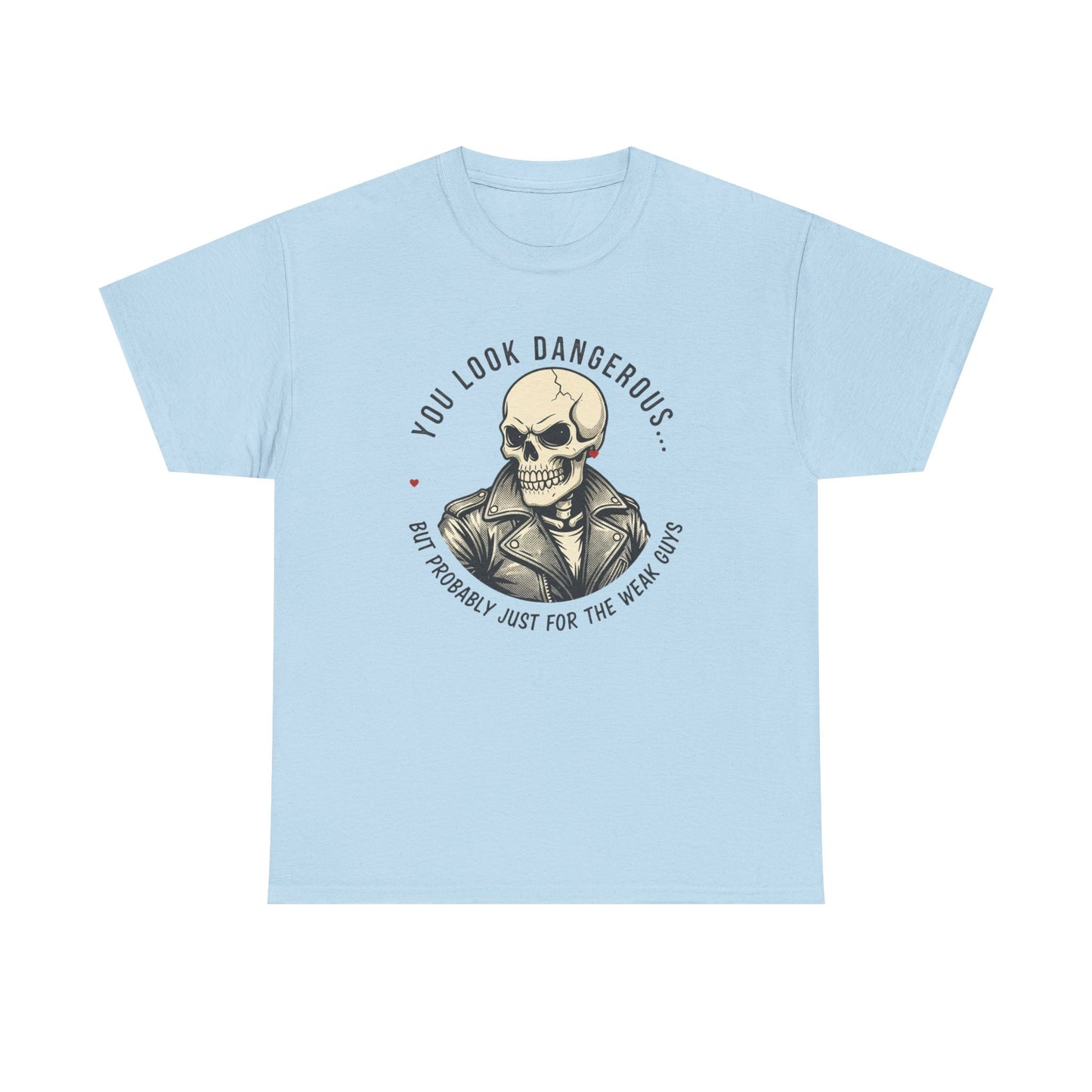 Skull Jacket Tee — “You Look Dangerous (Not Probably Just for the Weak Ones)” Graphic T-Shirt Printify