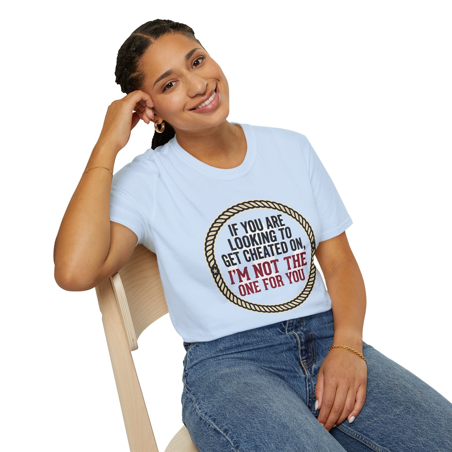 "If You’re Looking to Get Cheated On, I’m Not the One for You" Funny Rustic Graphic Tee