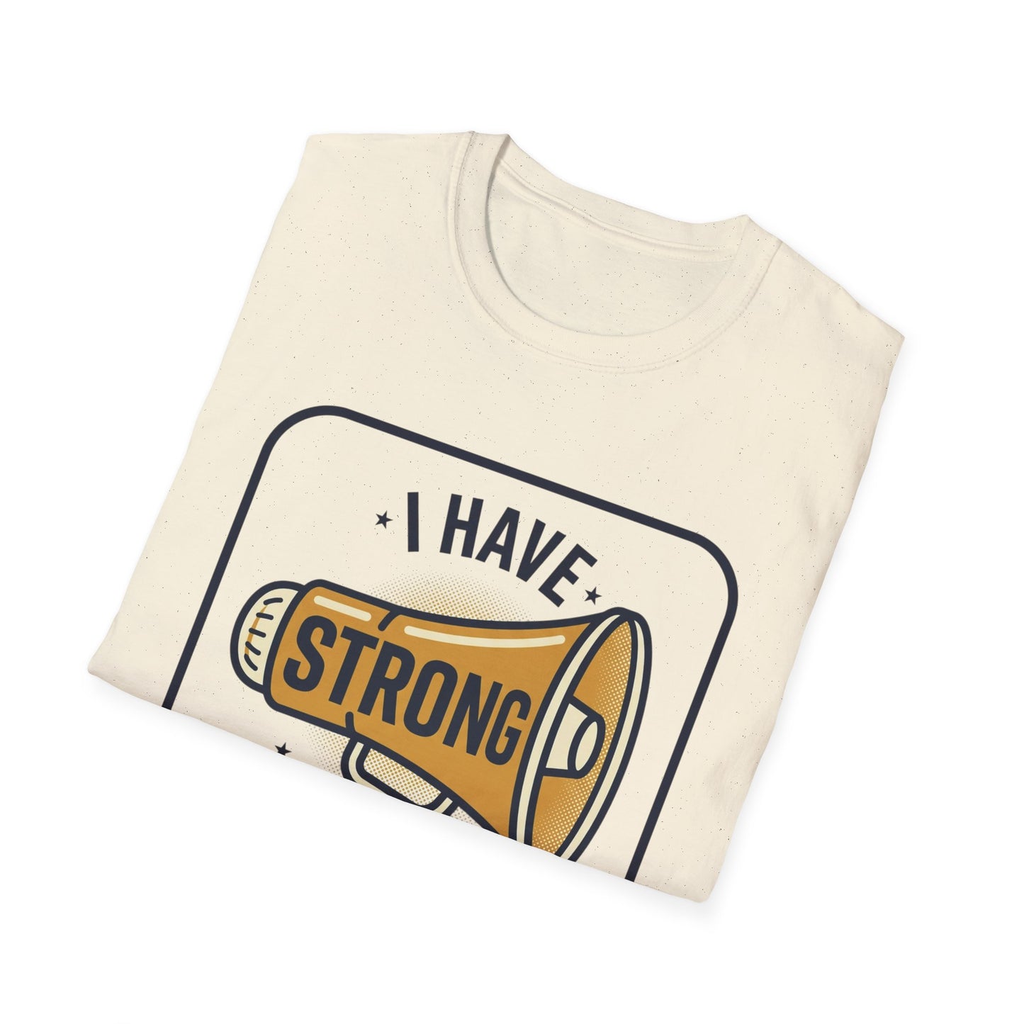I Have Strong Opinions T-Shirt — Funny Megaphone Graphic Tee