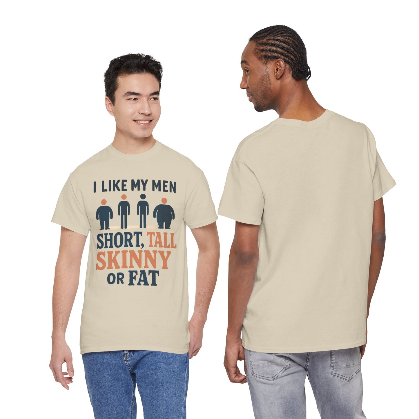 T-Shirt — "I Like My Men: Short, Tall, Skinny or Fat" Funny Graphic Tee