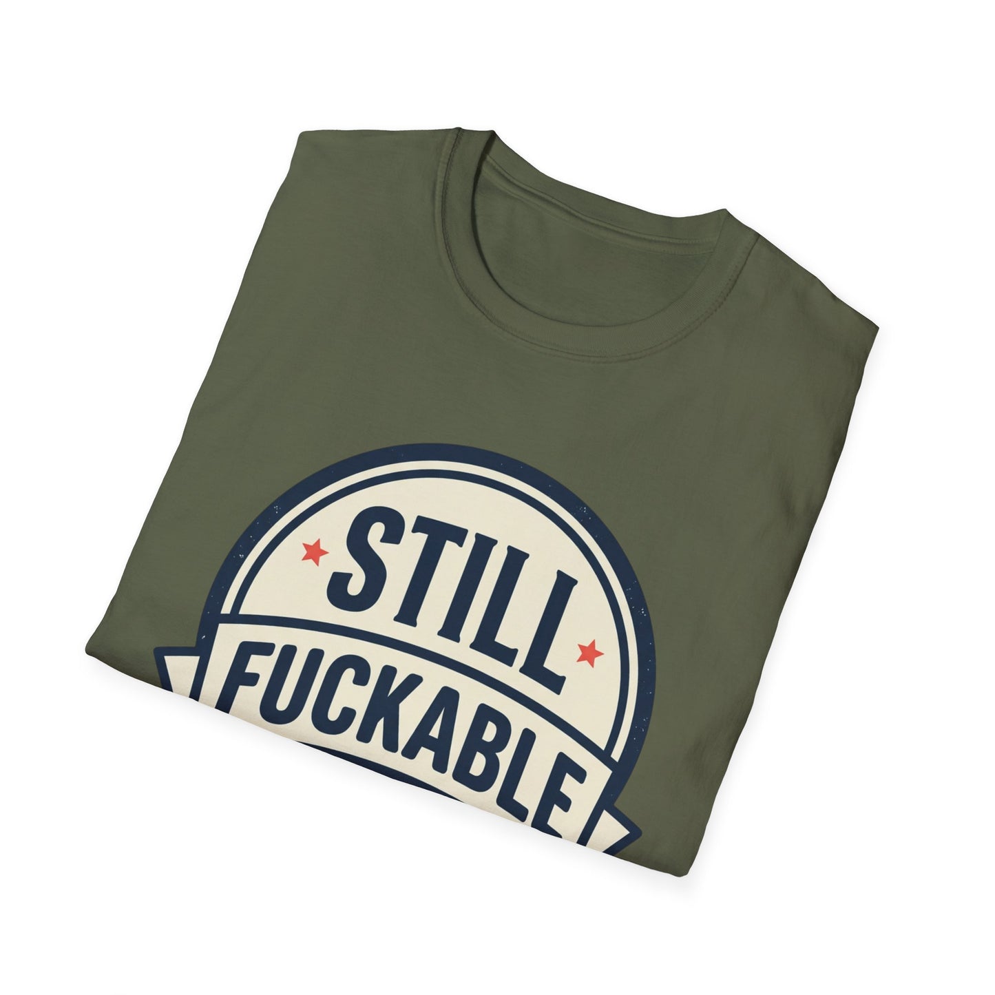 Still Fuckable T-Shirt — Funny Retro Badge Graphic Tee