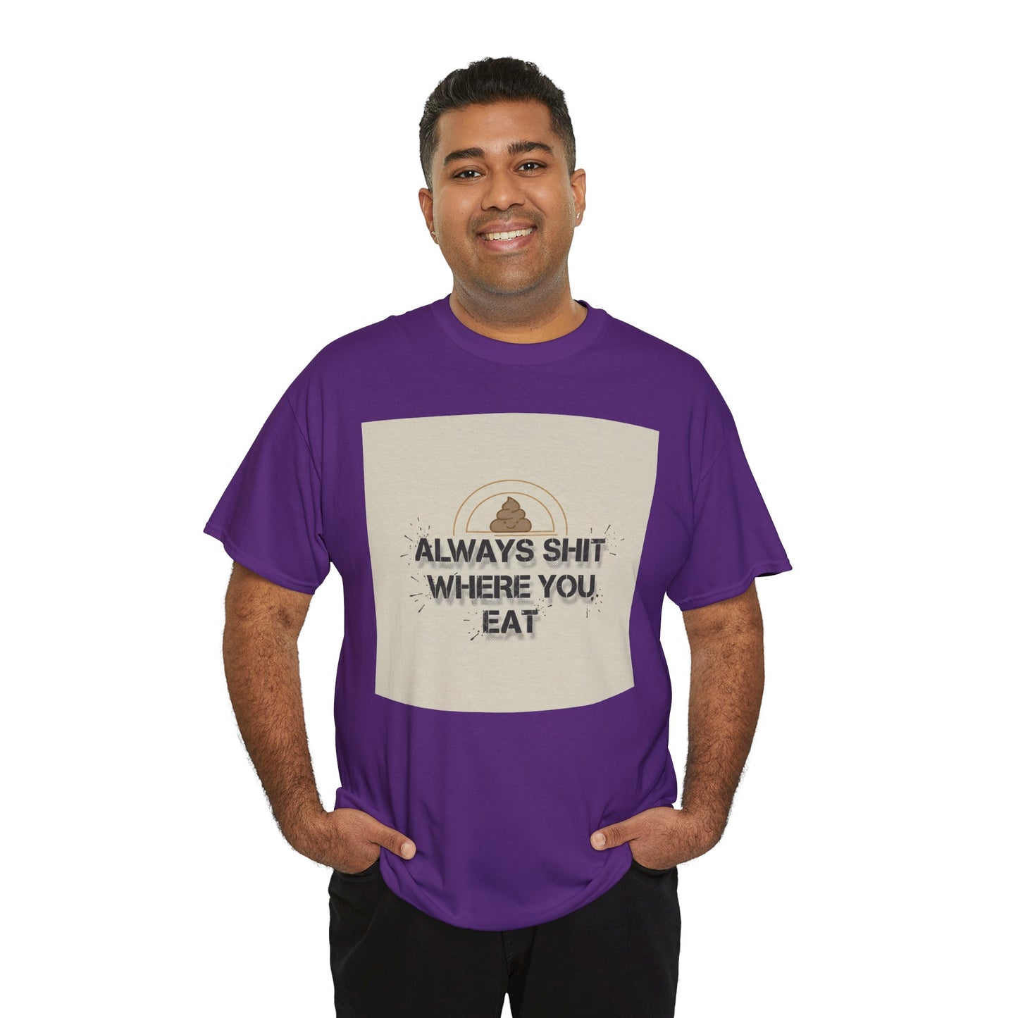 T-Shirt — "Always Shit Where You Eat" Vintage Graphic Tee Printify