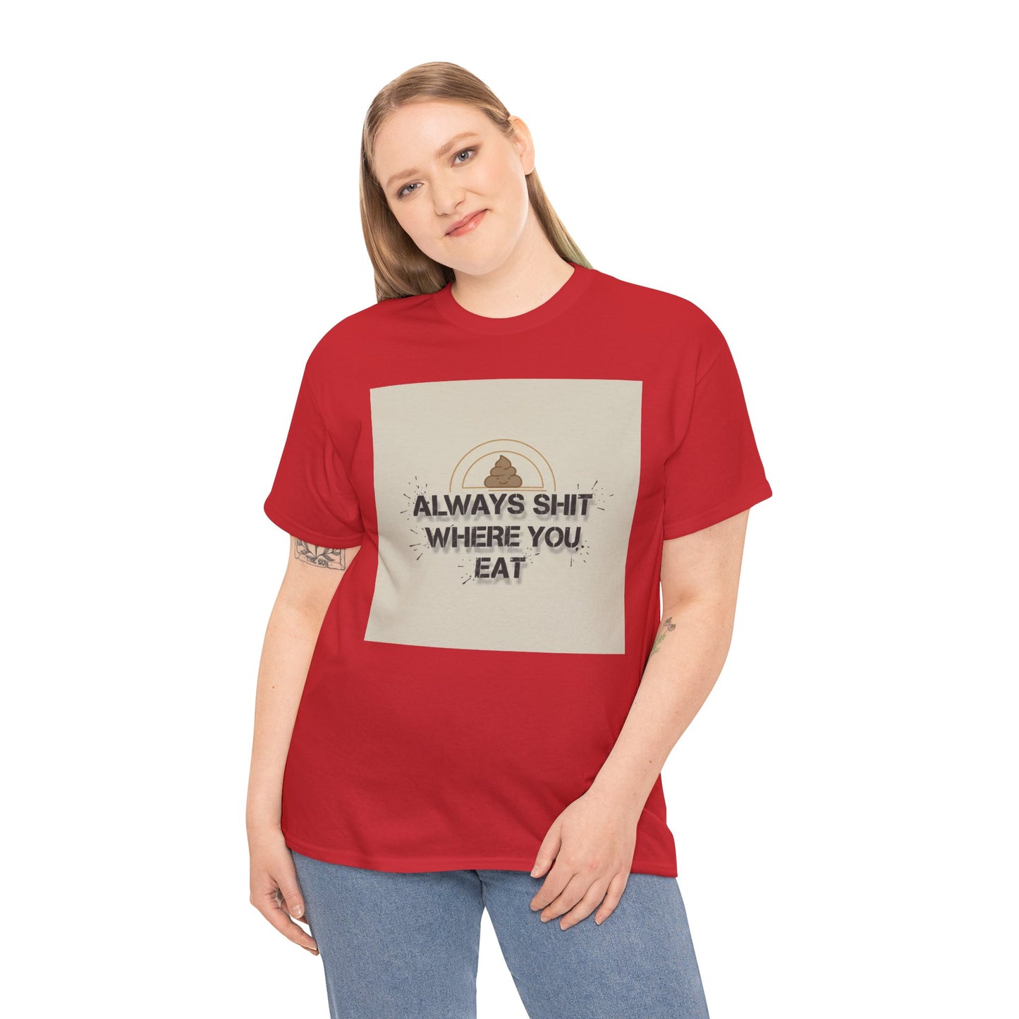 T-Shirt — "Always Shit Where You Eat" Vintage Graphic Tee Printify