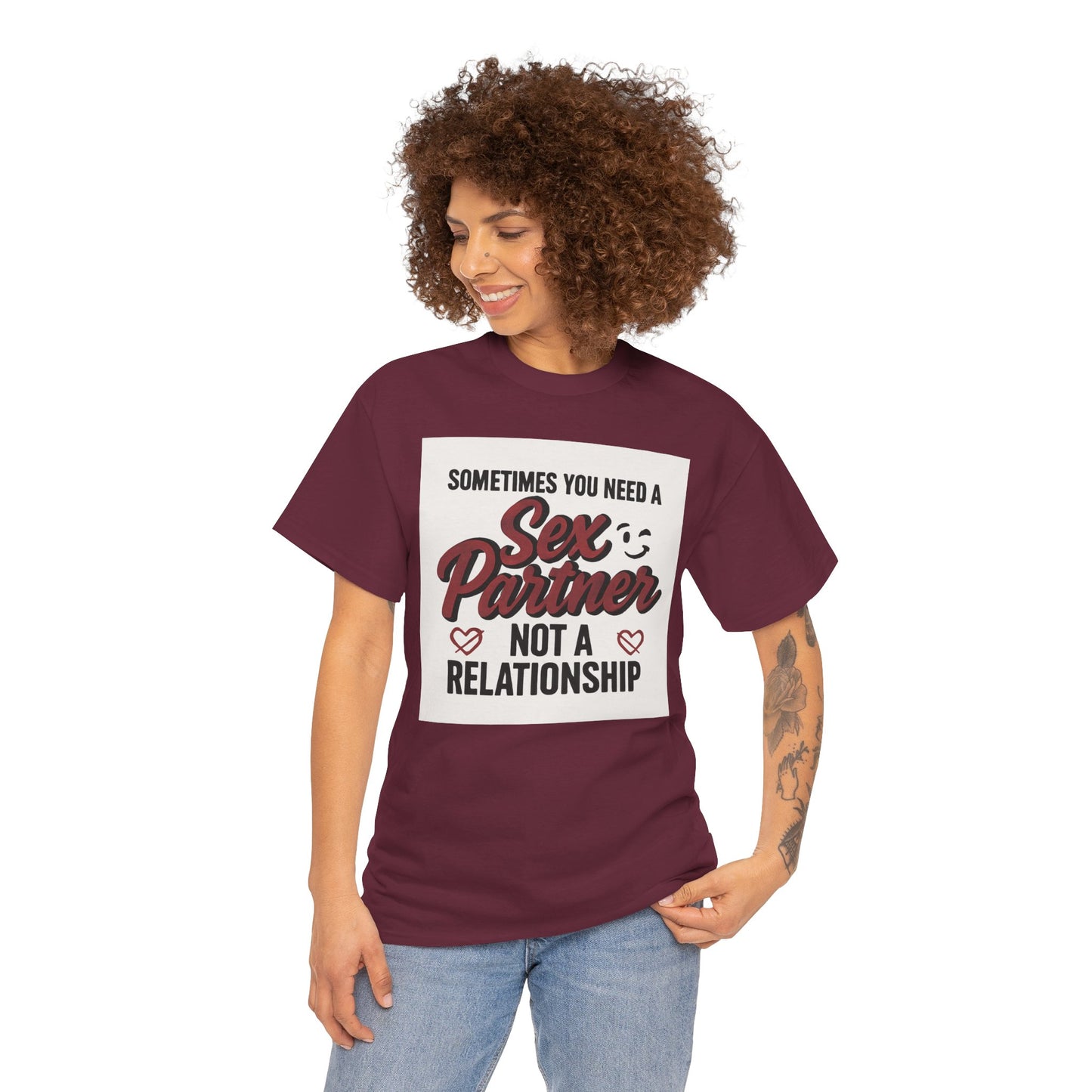T-Shirt — "Sometimes You Need a Sex Partner Not a Relationship" Graphic Tee Printify