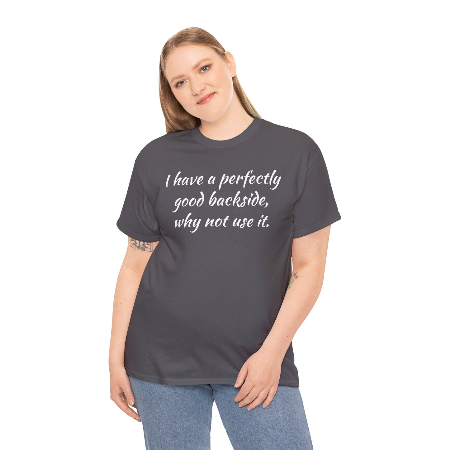 You have a Perfectly Good Backside