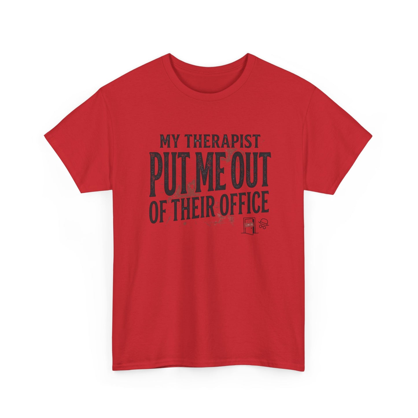 “My Therapist Put Me Out of Their Office” Funny Mental Health Tee Printify