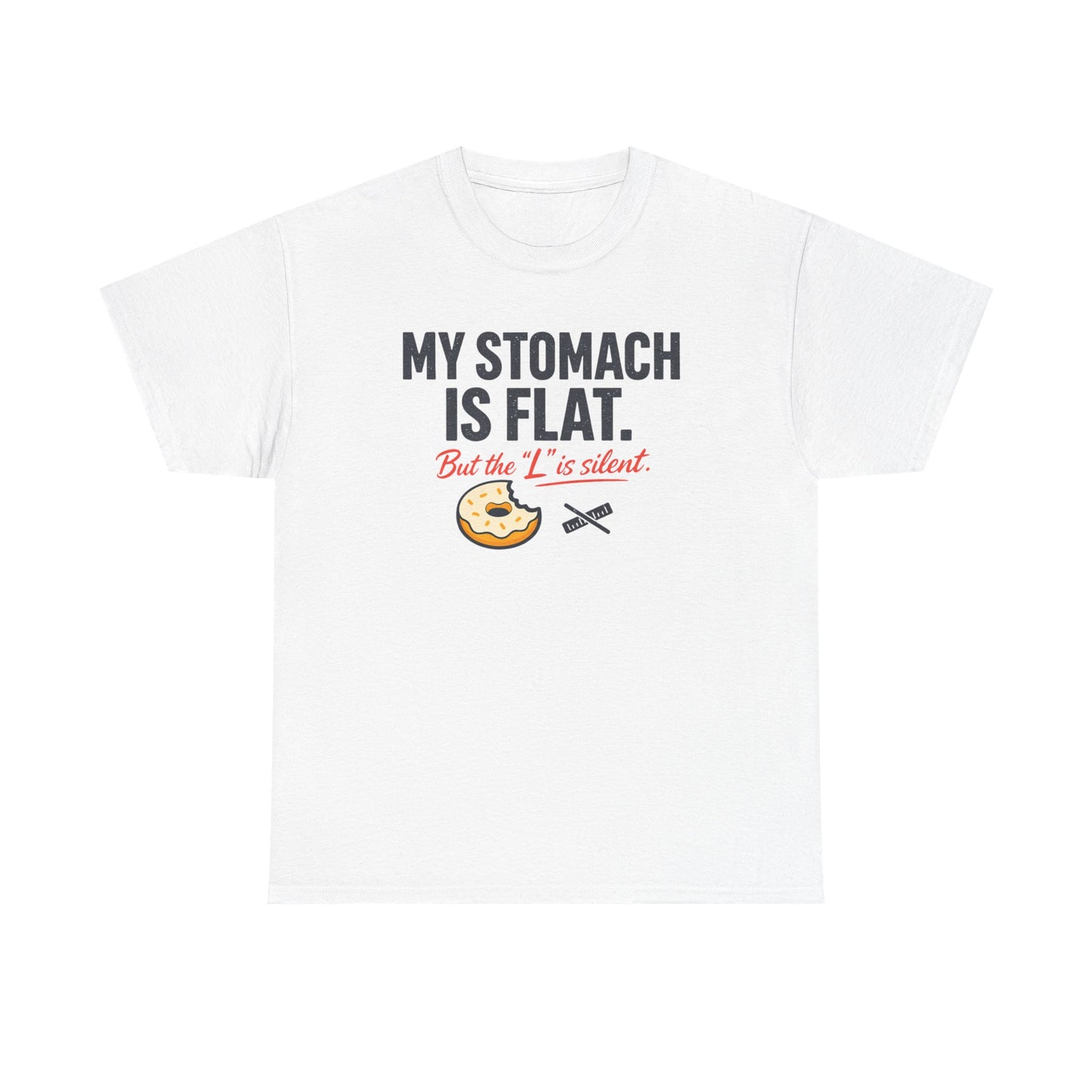 Funny Foodie T-Shirt — "My Stomach Is Flat (But the 'L' Is Silent)" Printify