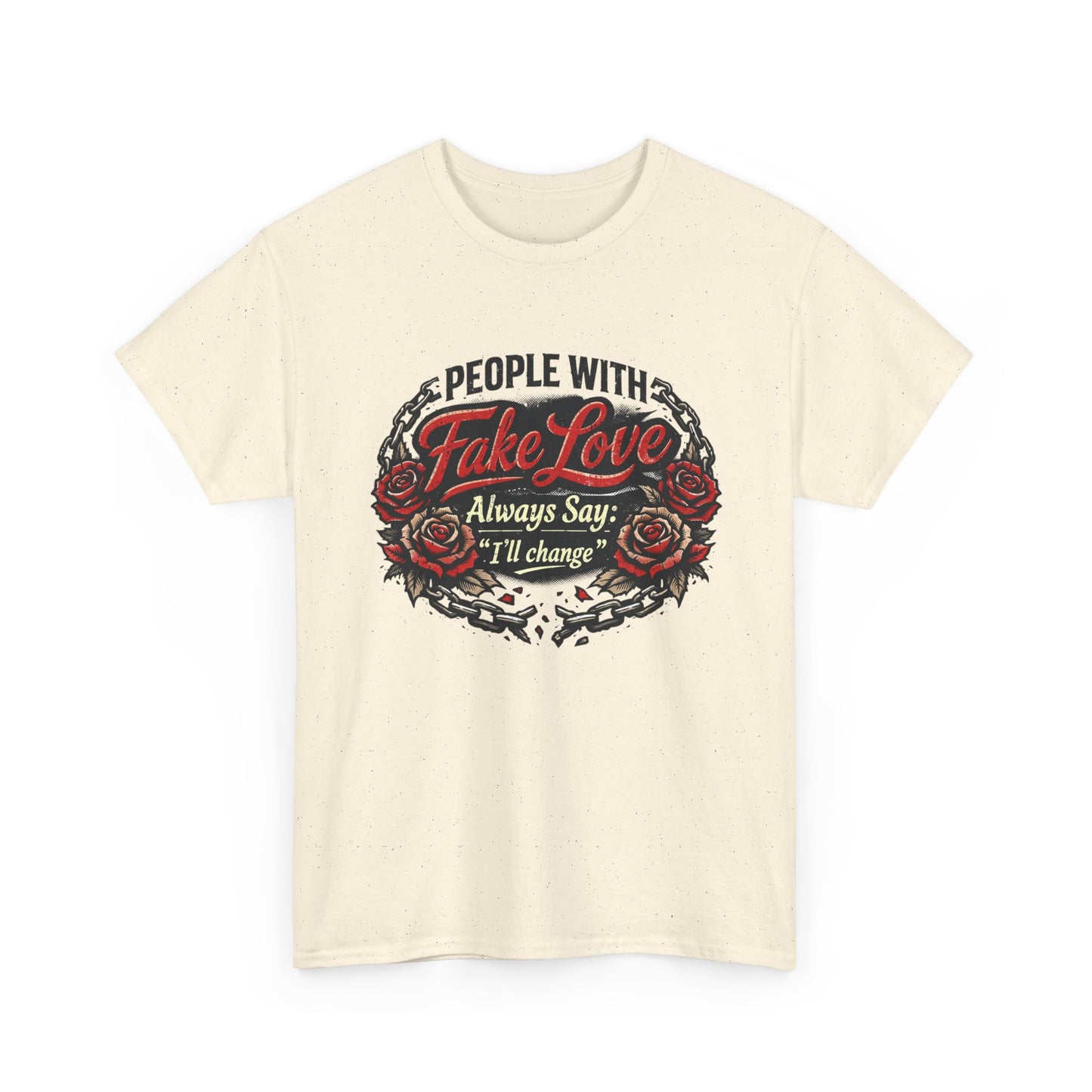 “People With Fake Love Always Say: I'll Change” Rose Design