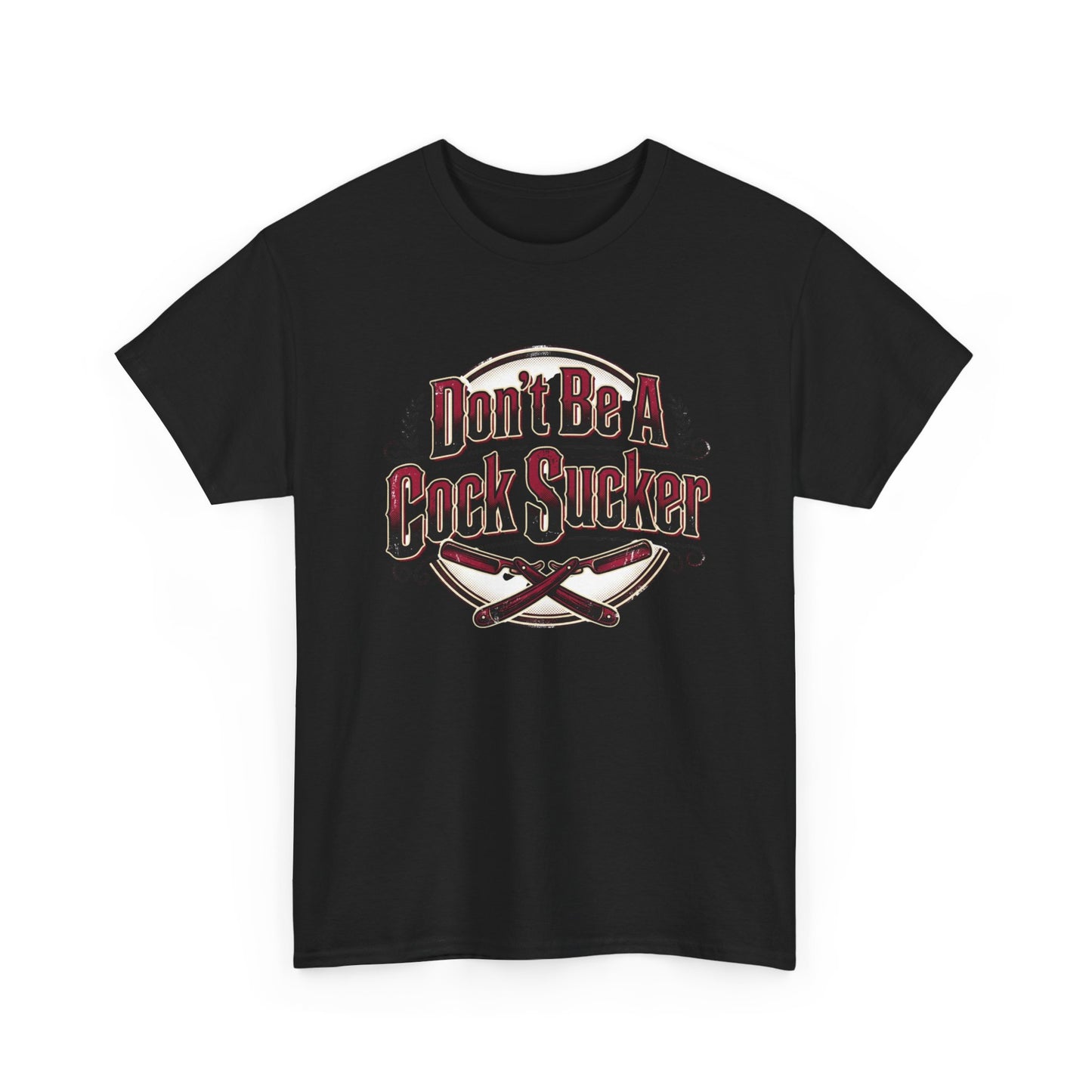 T-Shirt — "Don't Be A Cock Sucker" Graphic Tee Printify