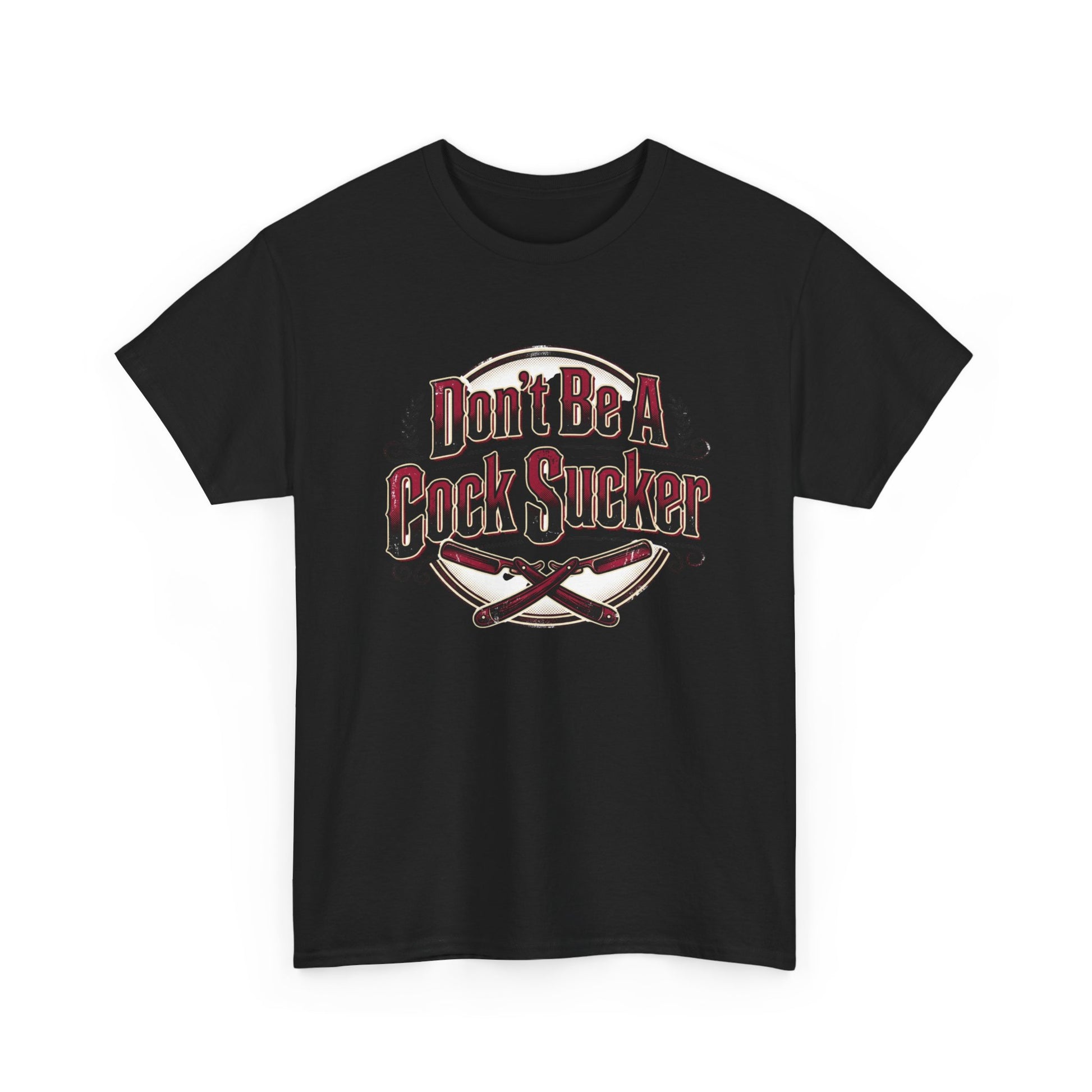 T-Shirt — "Don't Be A Cock Sucker" Graphic Tee Printify