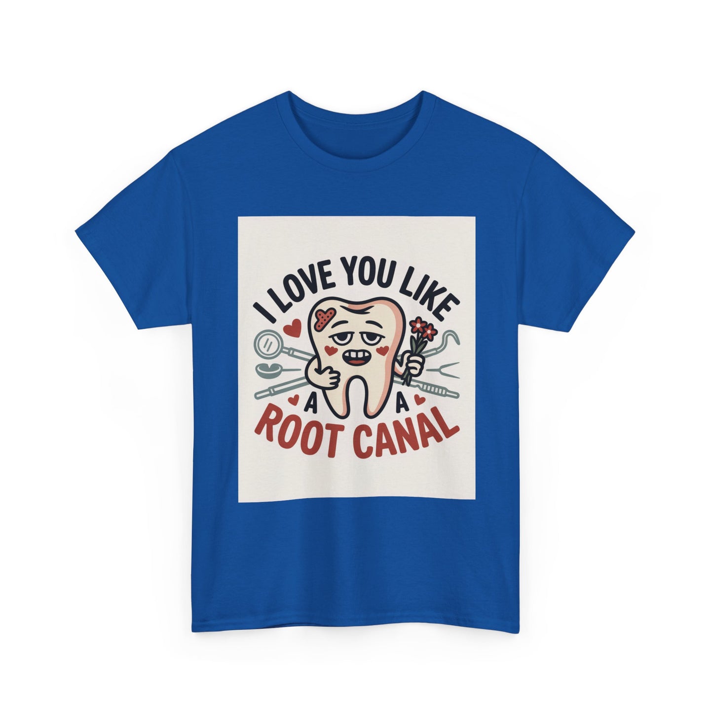 T-Shirt — I Love You Like a Root Canal Cute Tooth Funny Dental Tee