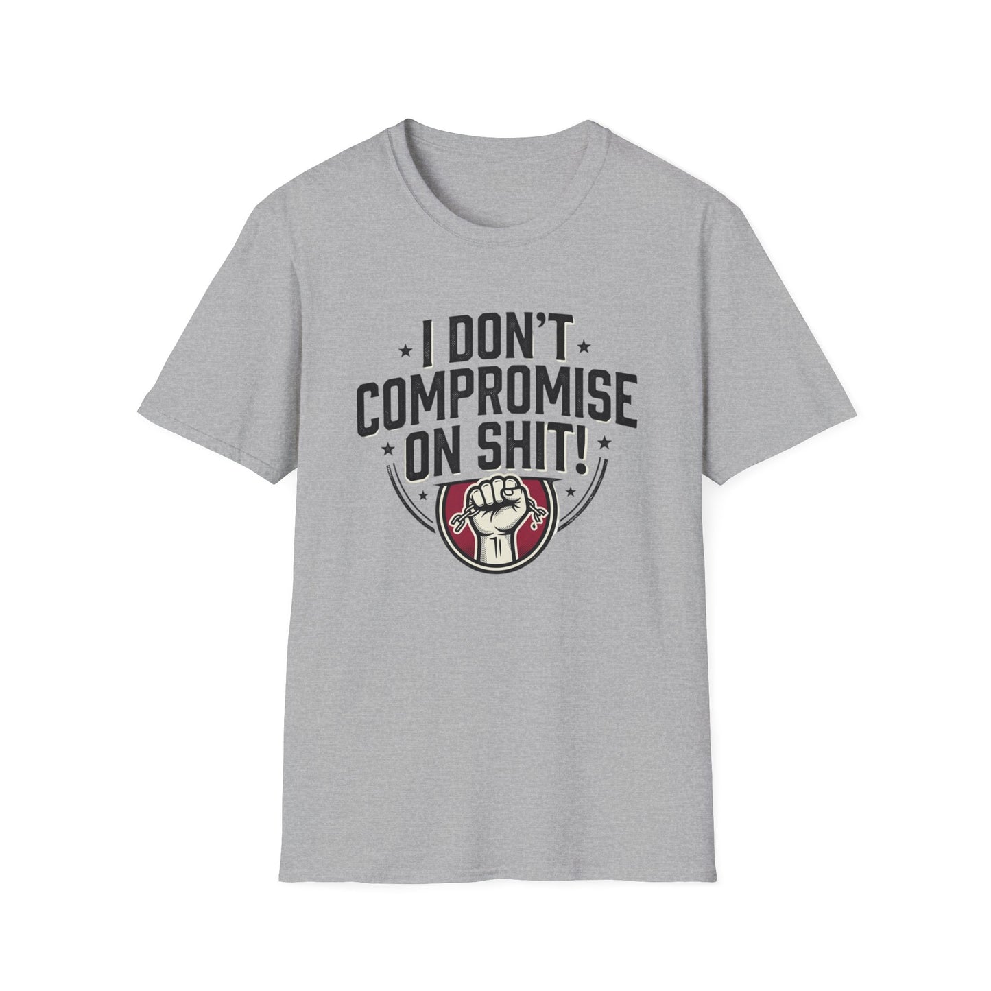 I Don't Compromise On Shit T-Shirt — Bold Fist Graphic Tee for Strong-Willed Adults