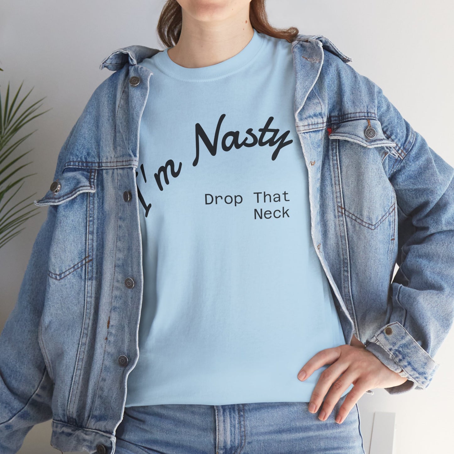 I'm Nasty, Drop That Neck