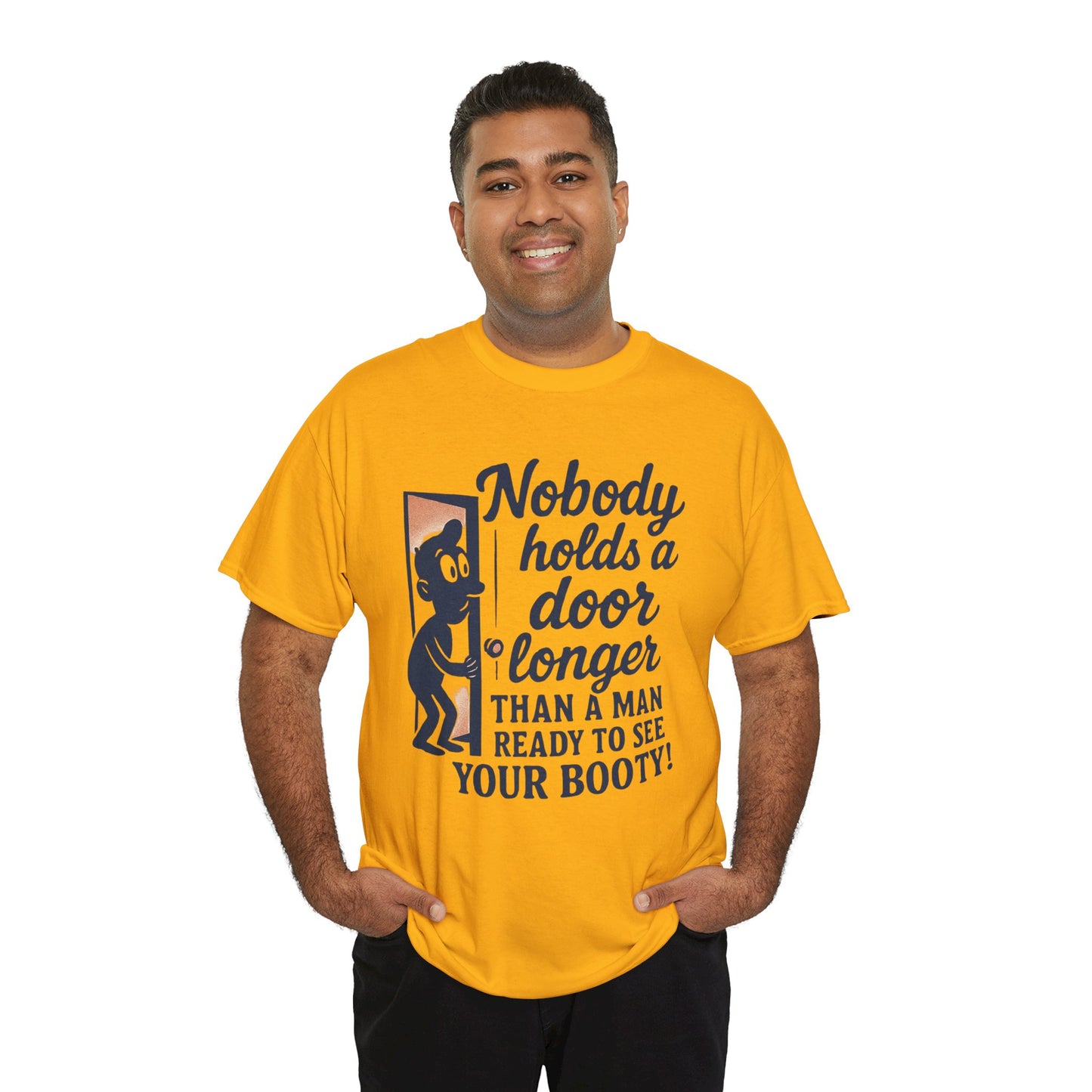 Funny Graphic Tee – "Nobody Holds a Door Longer…Ready to See Your Booty!"