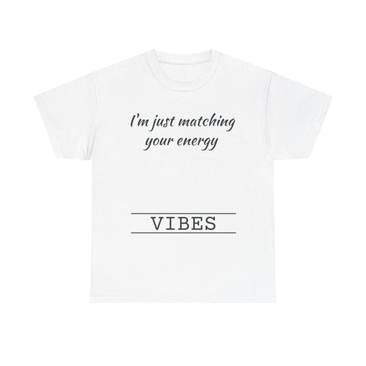 I'm Just Matching Your Energy