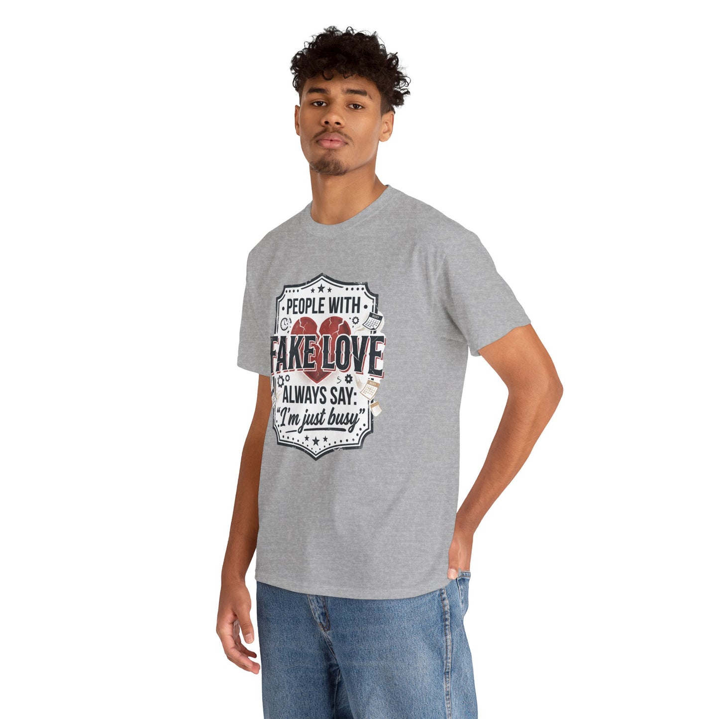 Fake Love Graphic Tee — “People With Fake Love Always Say: 'I’m Just Busy'”
