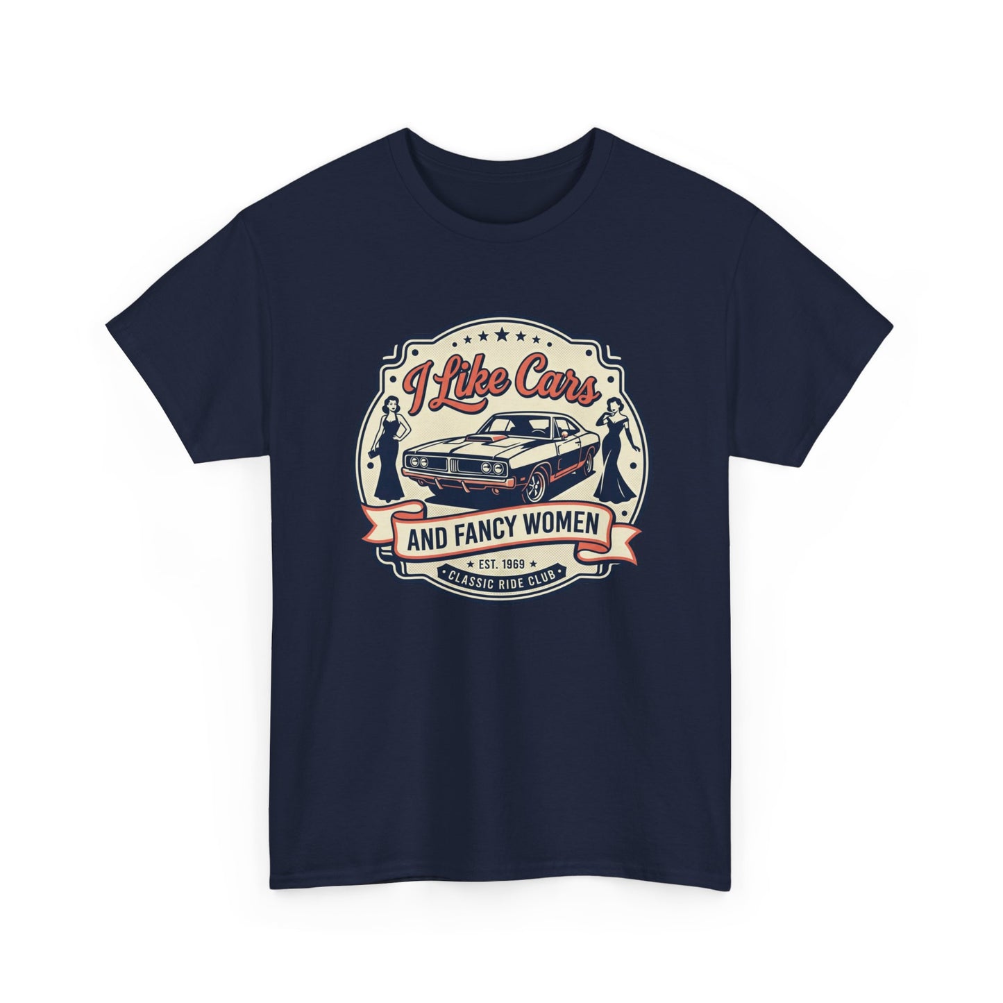 “I Like Cars and Fancy Women” Vintage Auto Graphic Shirt - Classic Car Tee