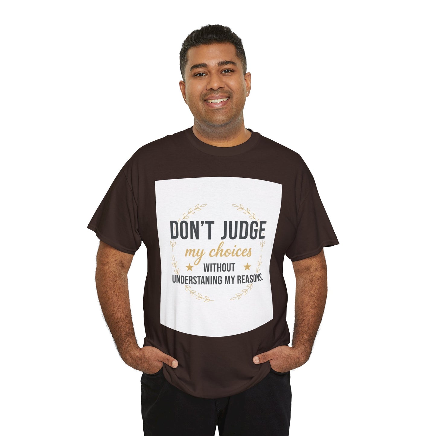 Don’t Judge My Choices T-Shirt – “Don’t Judge My Choices Without Understanding My Reasons” Graphic Tee
