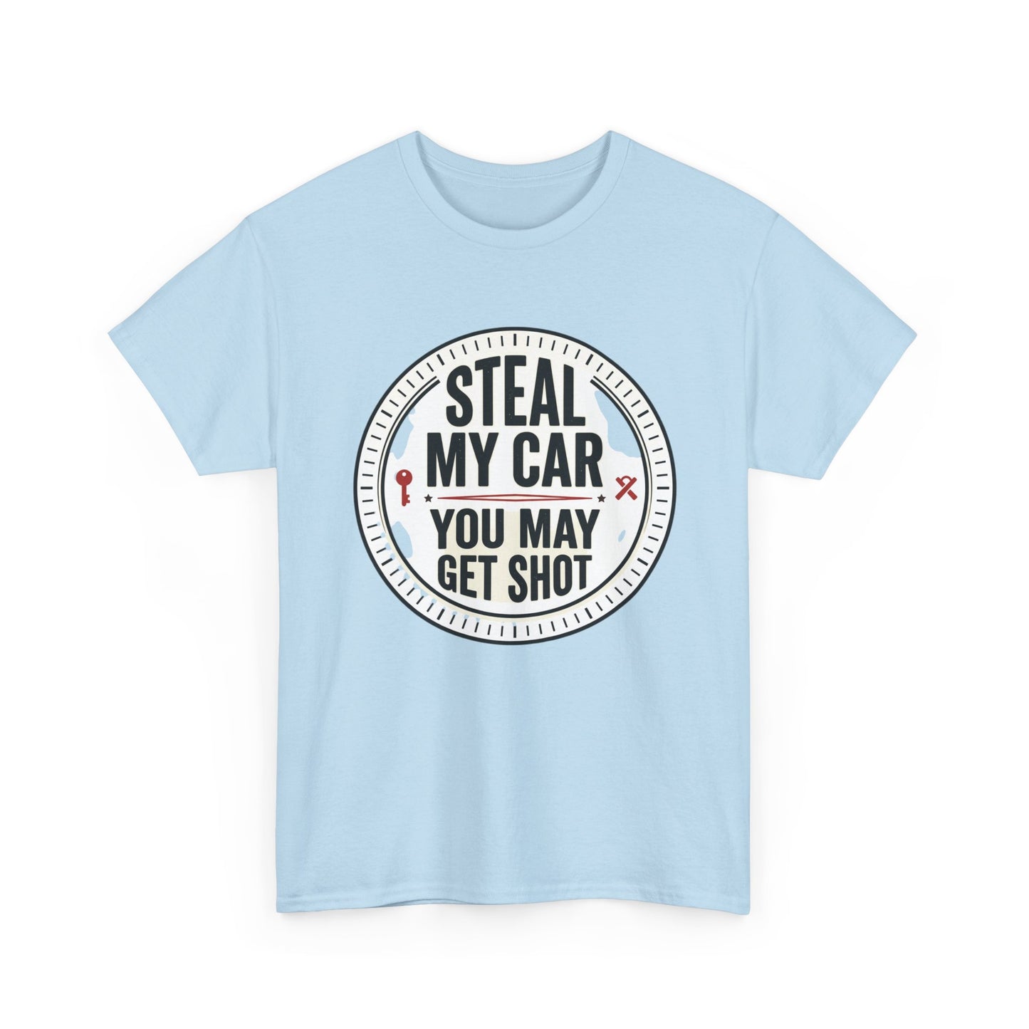 “Steal My Car You May Get Shot” Funny Garage & Car Owner Tee